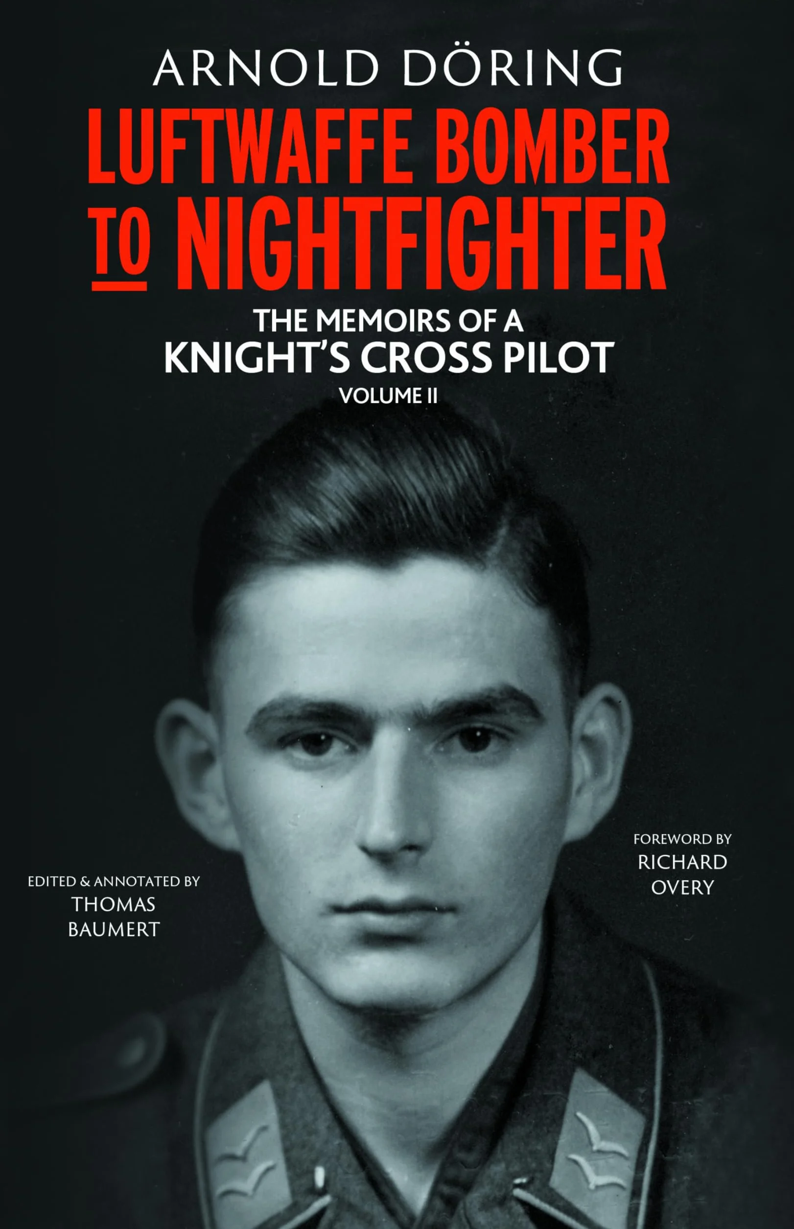 Luftwaffe Bomber to Nightfighter Volume II: Knight's Cross Pilot Memoirs