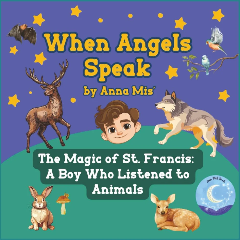 When Angels Speak - The Magic of St. Francis: a Boy Who Listened To Animals: A Heartfelt Christian Tale of St. Francis, with Prayers, Guided ... Illustrations for Curious Young Souls