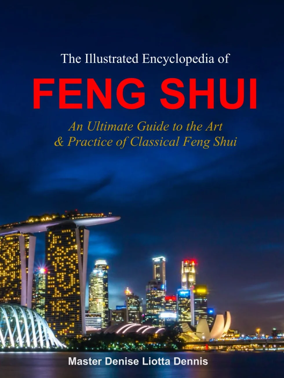 The Illustrated Encyclopedia of Feng Shui: Classical Art & Practice Guide