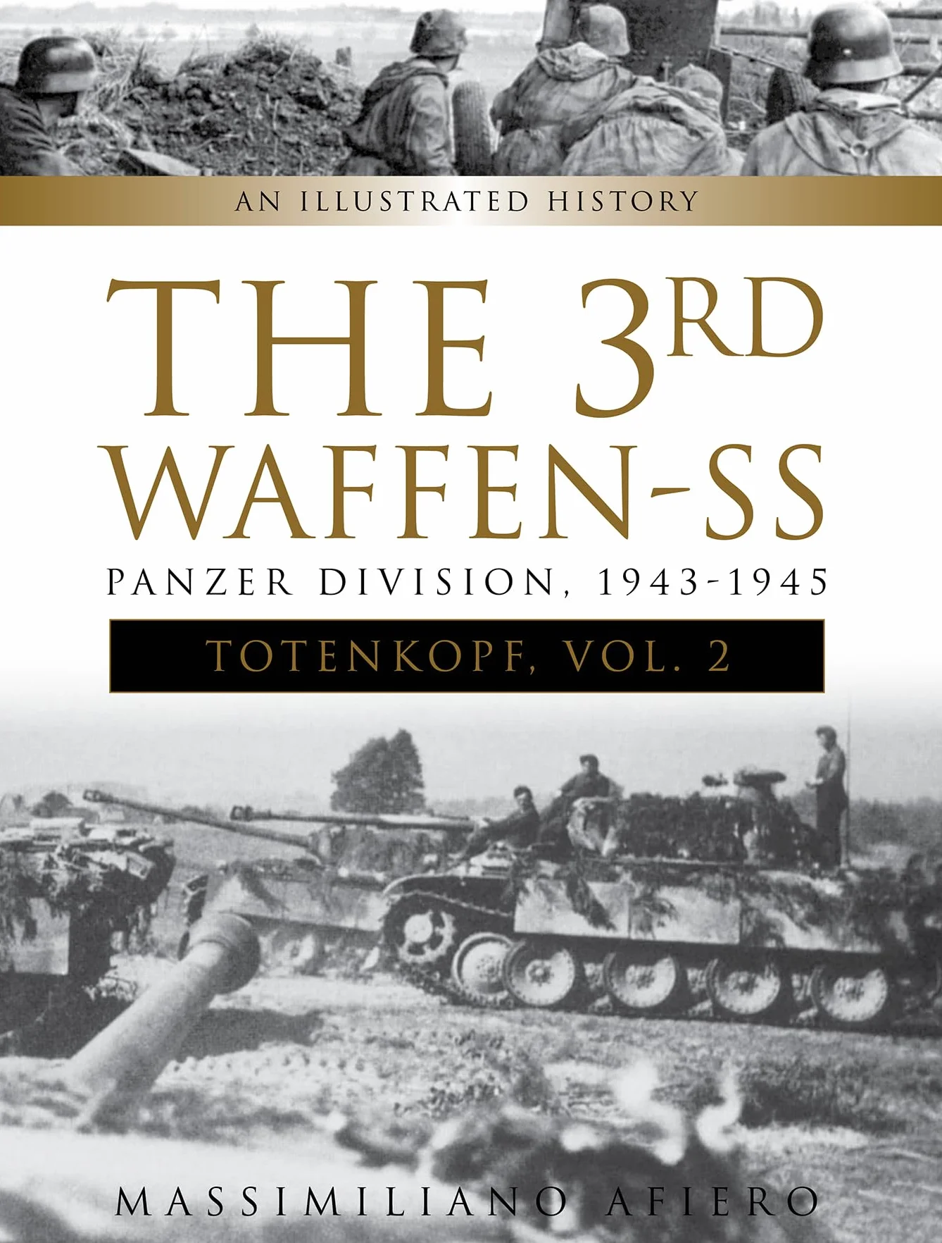 The 3rd Waffen-SS Panzer Division Totenkopf, 1943-1945: An Illustrated History, Vol.2: 8