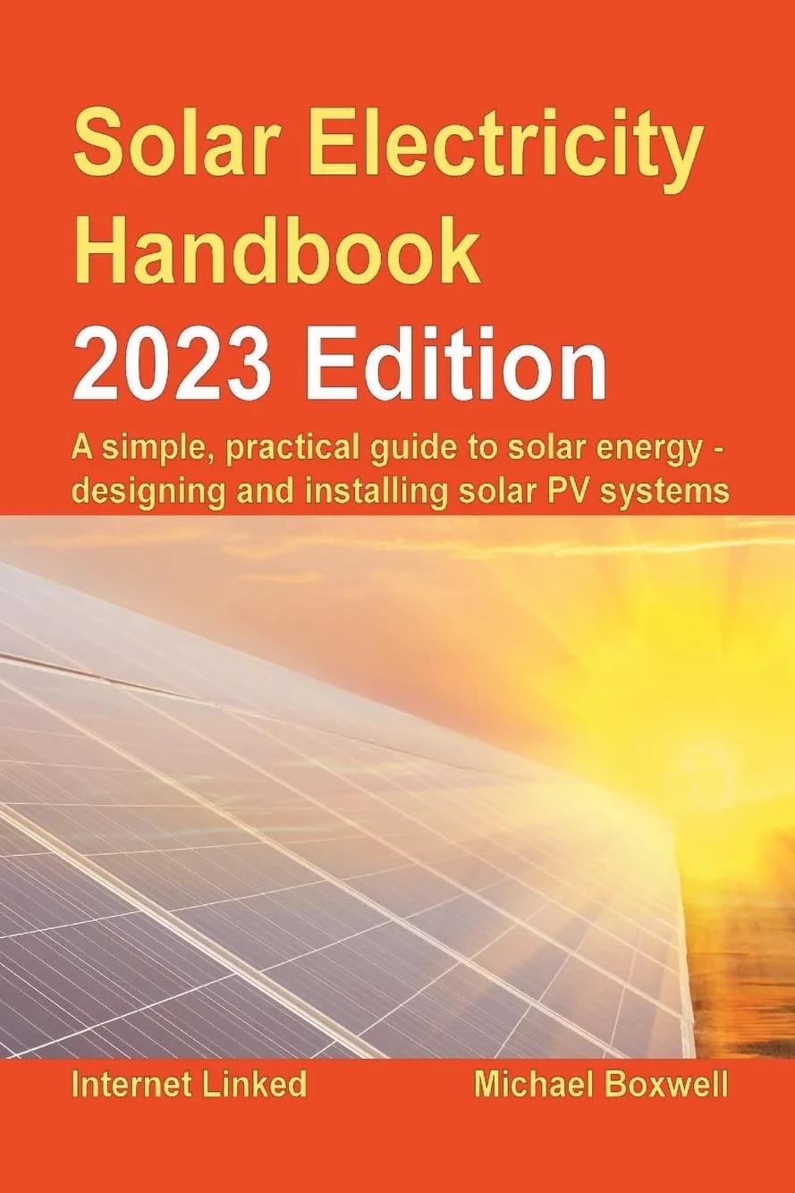 Solar Electricity Handbook 2023 Edition: Simple Practical Guide to Solar Energy Designing Installing Photovoltaic Systems