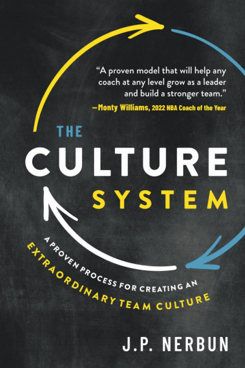 The Culture System: Proven Process for Creating an Extraordinary Team Culture