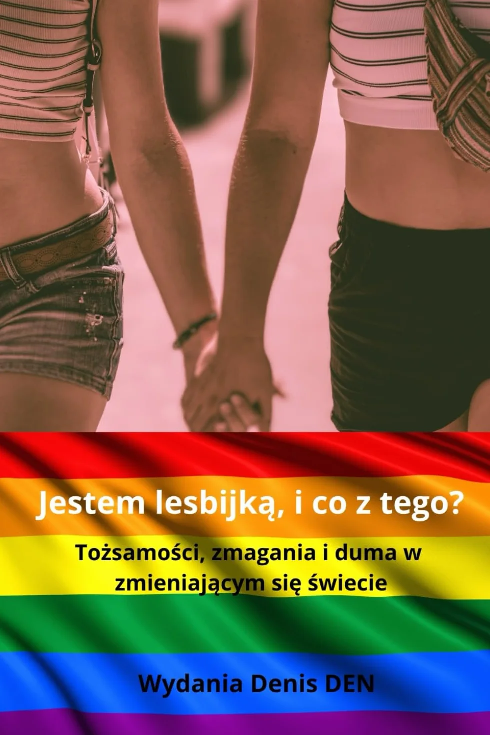 Jestem lesbijką, i co z tego?: Tożsamości, zmagania i duma w zmieniającym się świecie