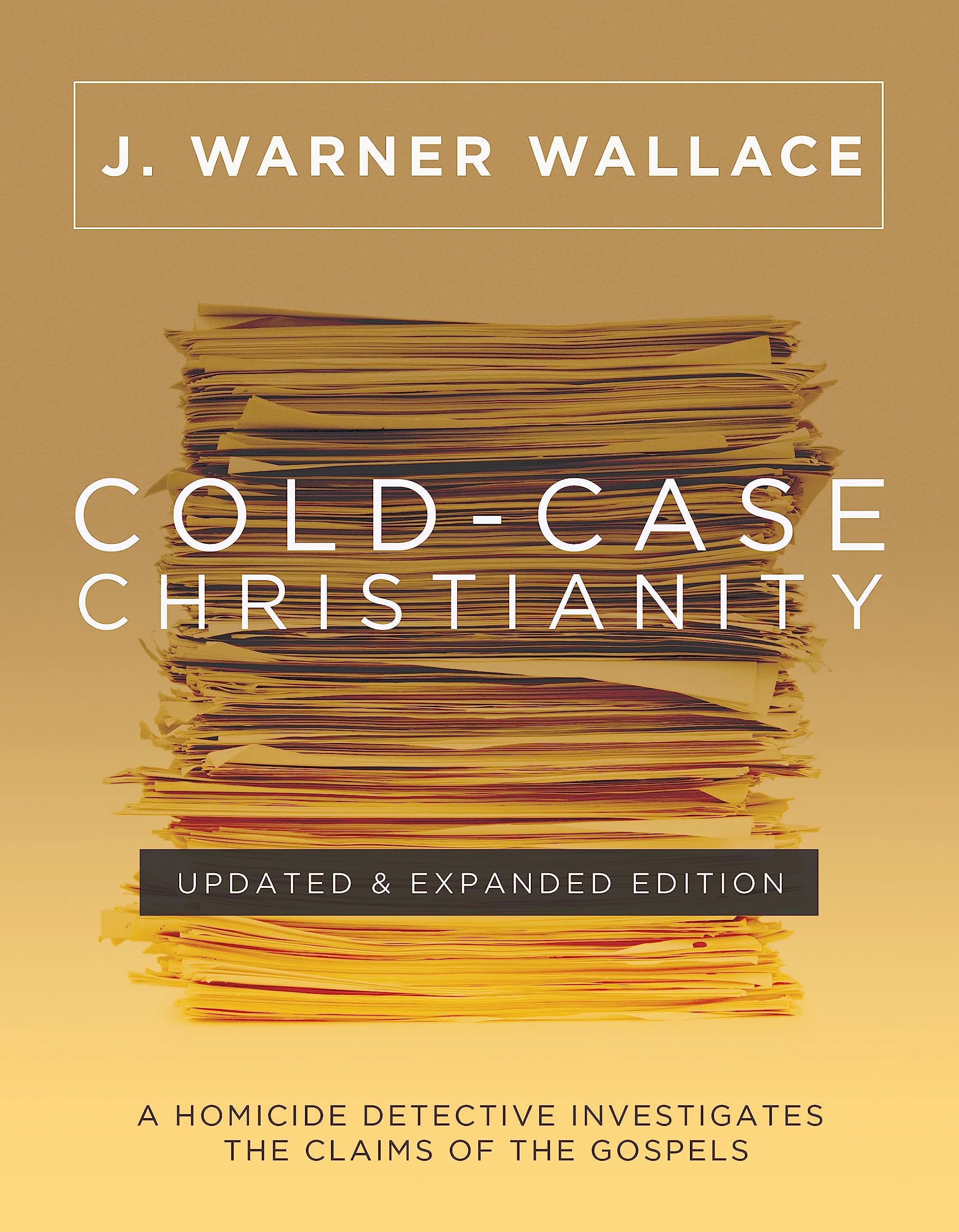 Cold-Case Christianity (Updated & Expanded Edition): A Homicide Detective Investigates the Claims of the Gospels