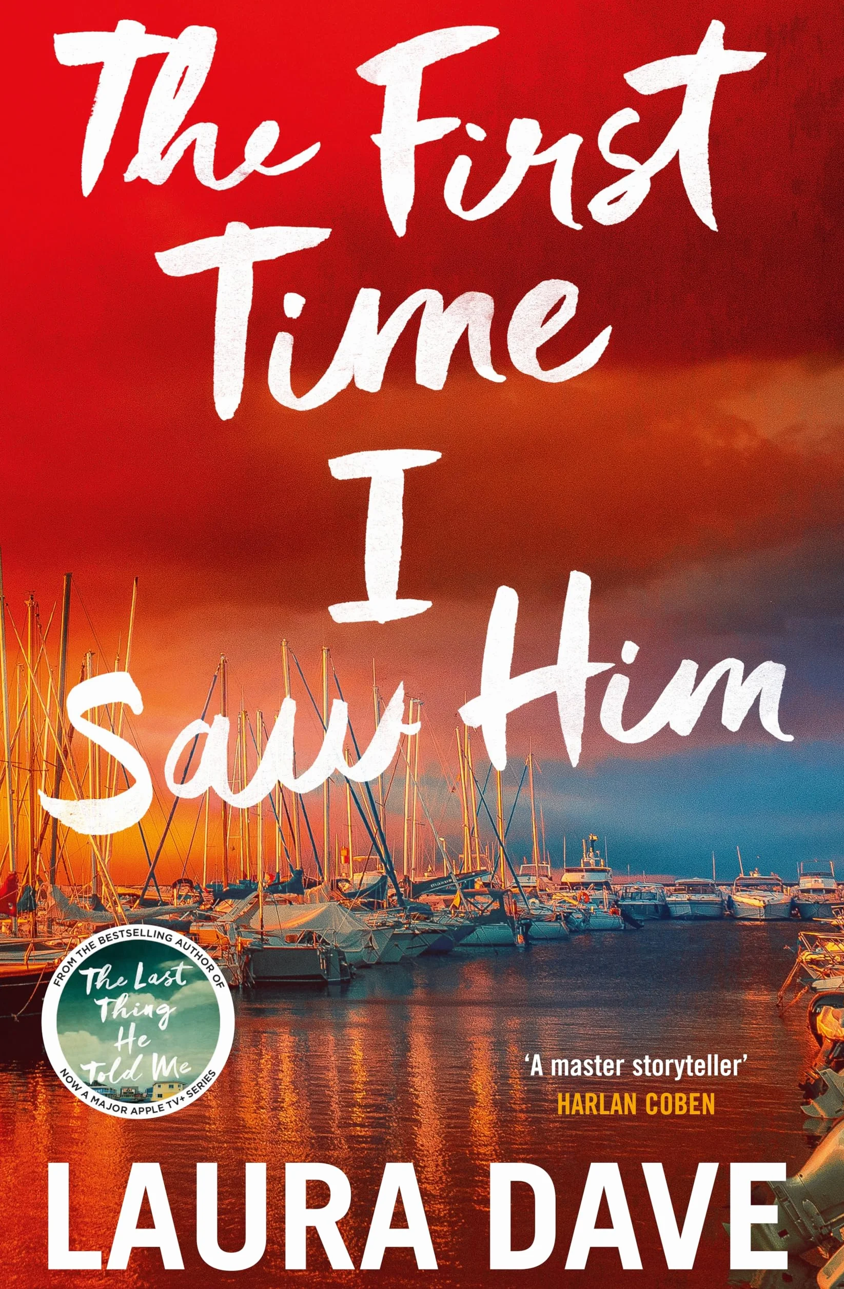 The First Time I Saw Him: The unputdownable thriller from the bestselling author of The Last Thing He Told Me