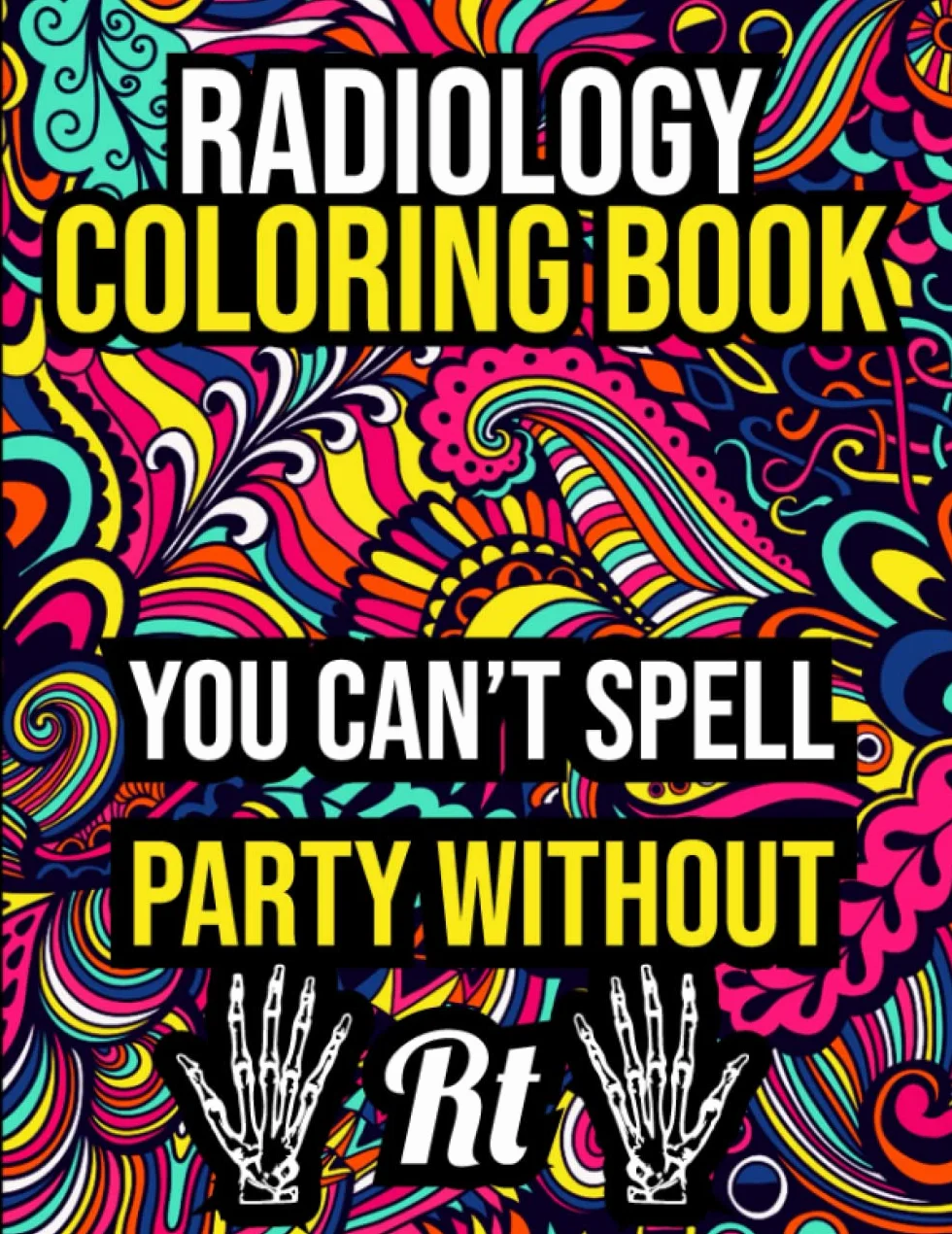 Radiology Coloring Book for Adults: Stress Relieving Designs for Relaxation & Anti-Stress Therapy