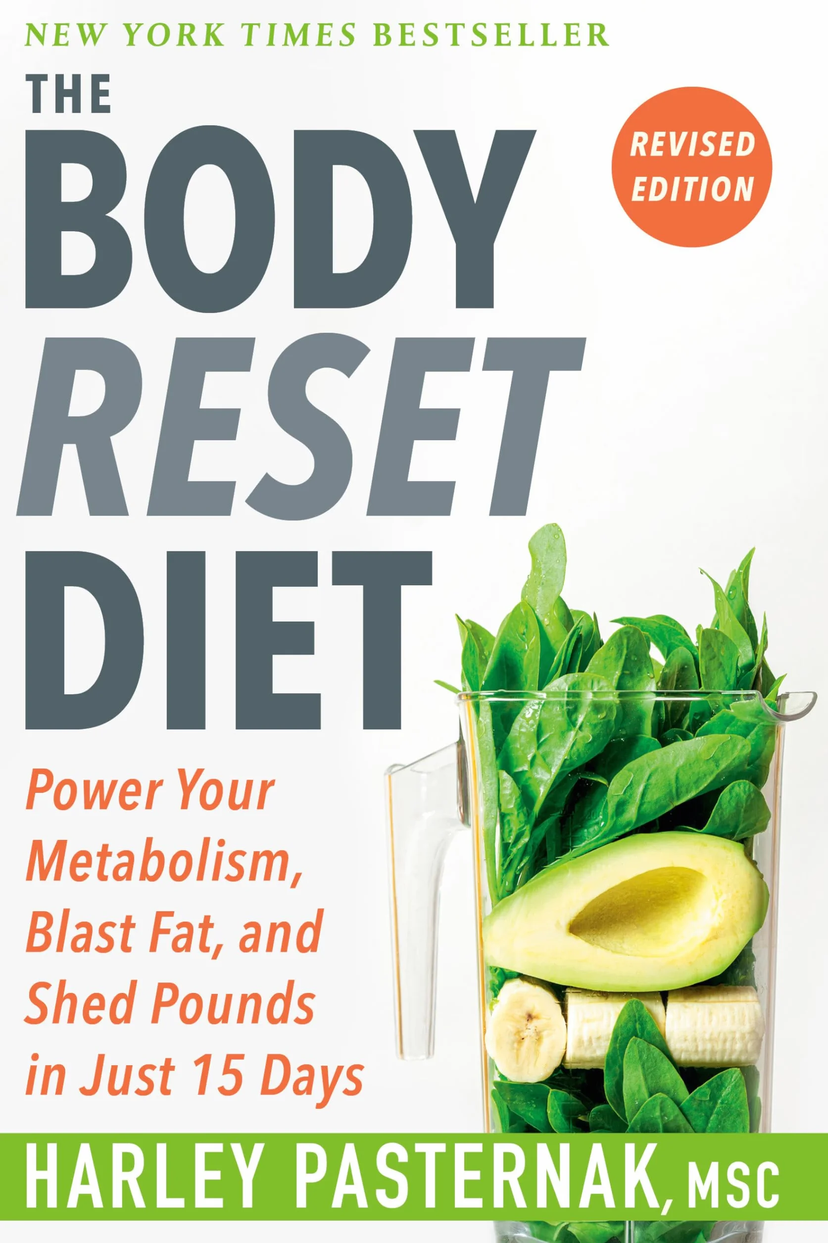 The Body Reset Diet, Revised Edition: Power Your Metabolism, Blast Fat, Shed Pounds in 15 Days