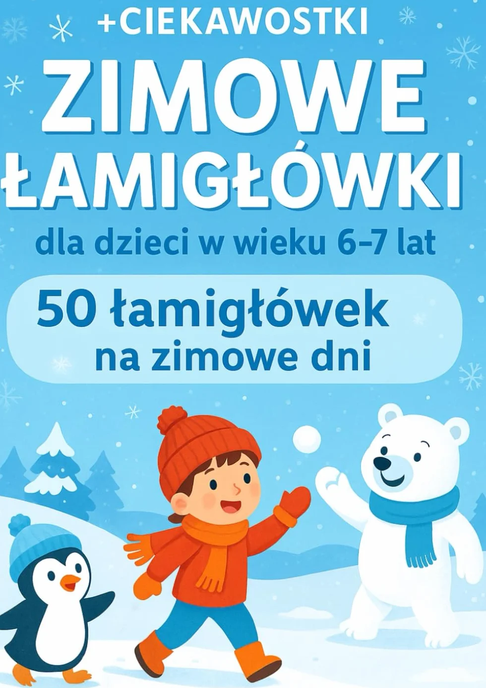 Łamigłówki zimowe dla dzieci 6-7 lat: 50 zadań