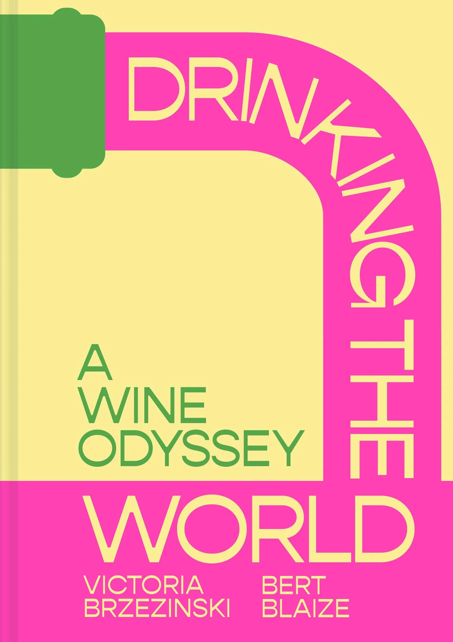 Drinking the World: The exciting new wine and travel odyssey through the world’s hidden gems