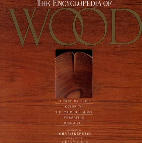 The Encyclopedia of Wood: A Tree-by-tree Guide to the World's Most Valuable Resource