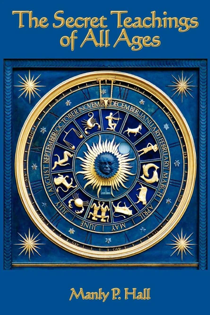 The Secret Teachings of All Ages: An Encyclopedic Outline of Masonic, Hermetic, Qabbalistic and Rosicrucian Symbolical Philosophy