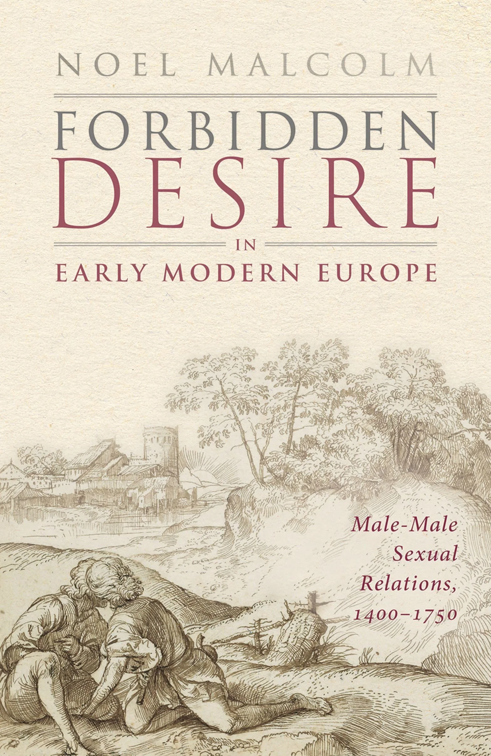 Forbidden Desire in Early Modern Europe: Male-Male Sexual Relations, 1400-1750