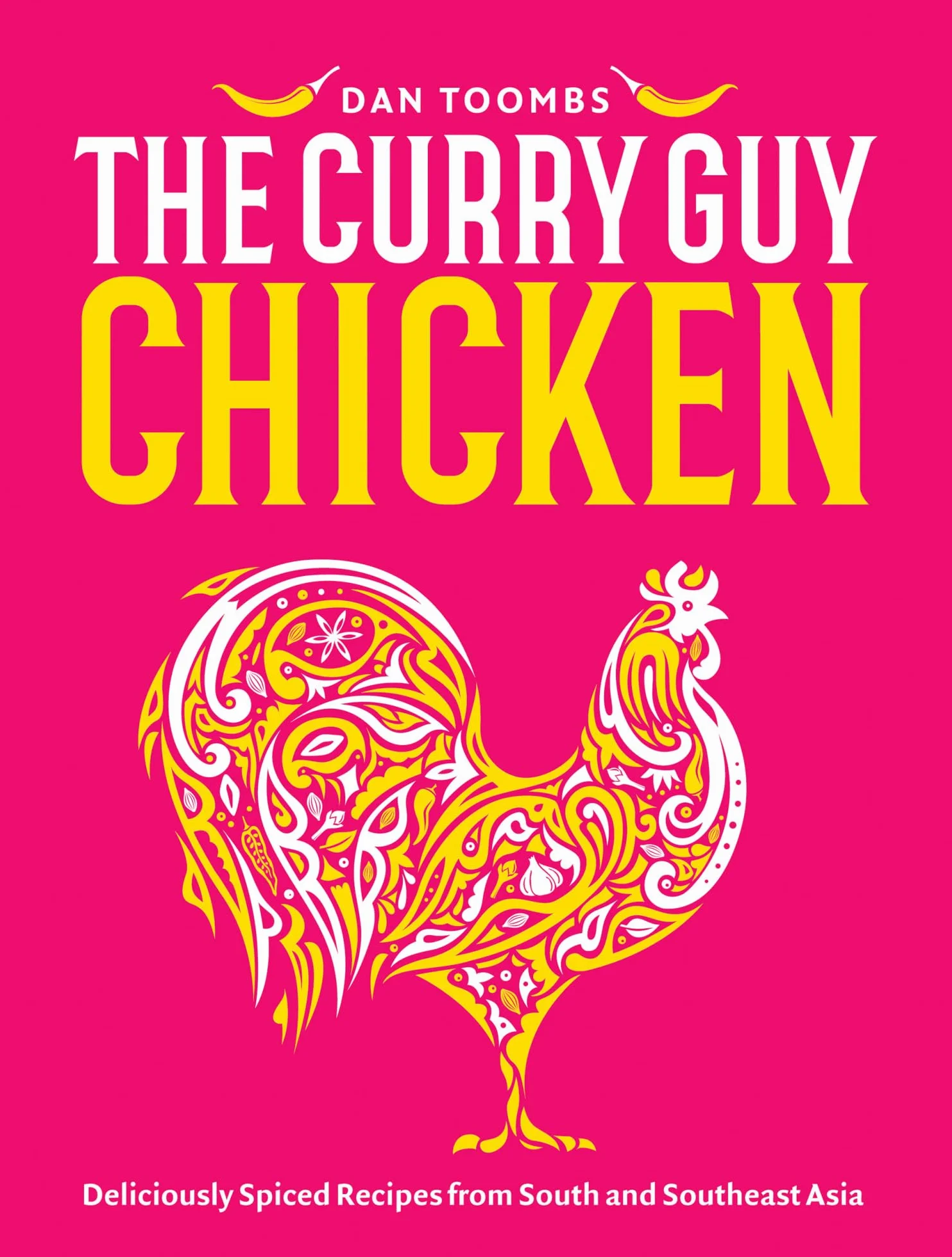 Curry Guy Chicken: Spiced Recipes from South and Southeast Asia