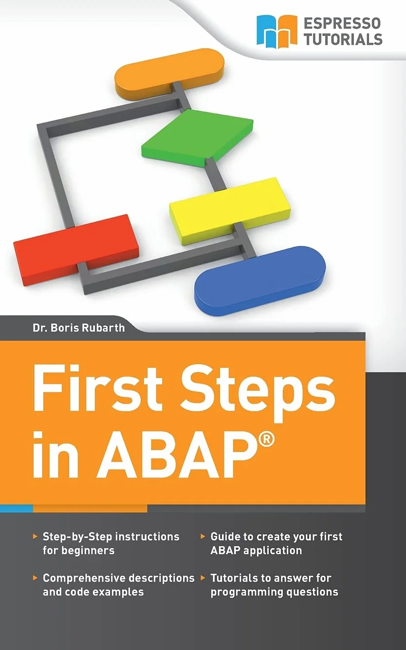 First Steps in ABAP: Your Beginners Guide to SAP ABAP: 2