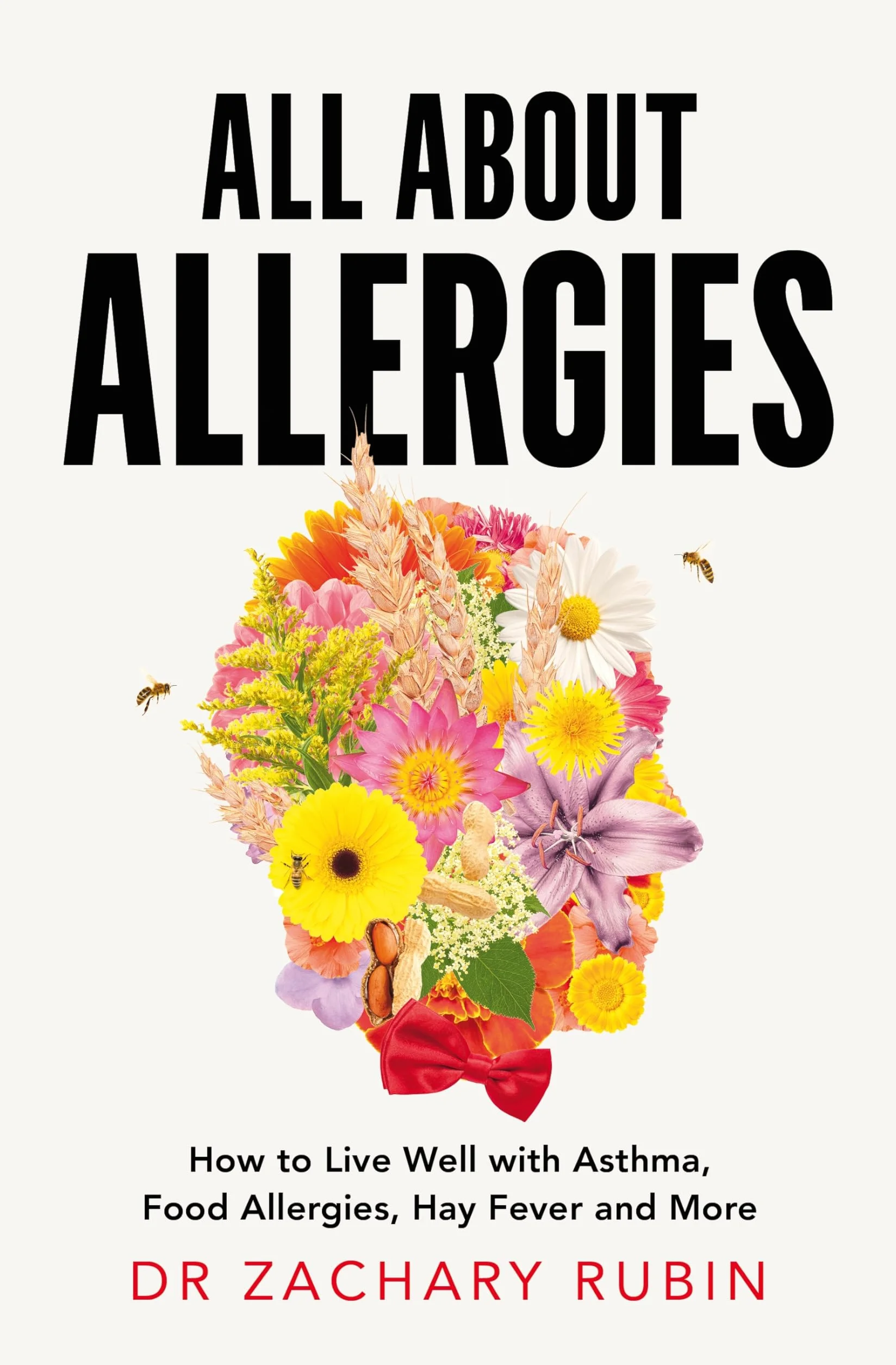 All About Allergies: How to Live Well with Asthma, Food Allergies, Hay Fever