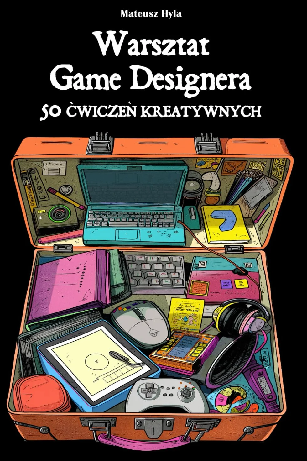 Warsztat Game Designera: 50 Ćwiczeń Kreatywnych