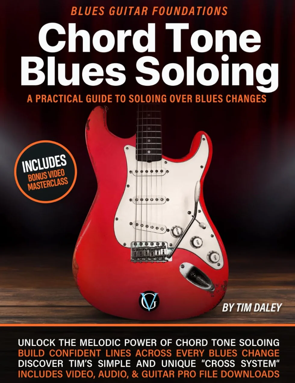 Chord Tone Blues Soloing: Blues Guitar Foundations: A Practical Guide to Soloing Over Blues Changes