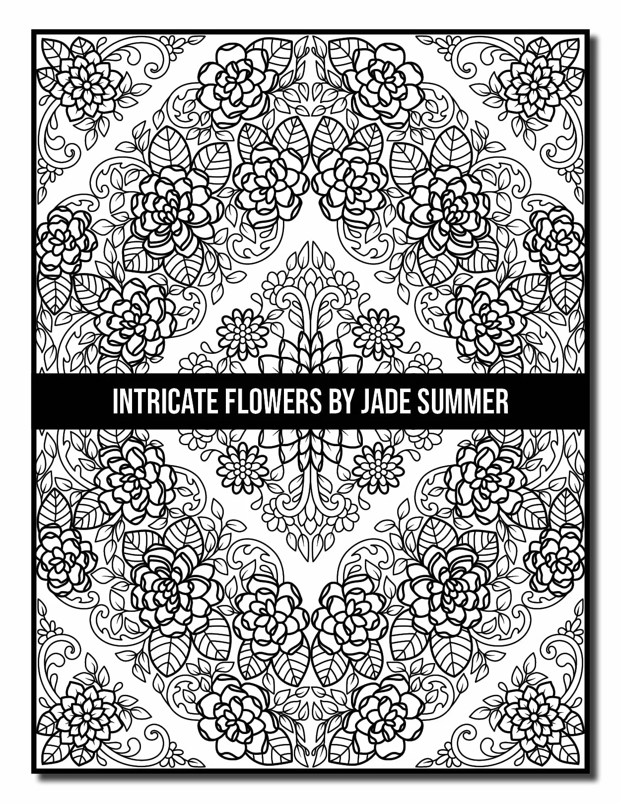 Intricate Flowers: An Adult Coloring Book with 50 Detailed Flower Designs for Relaxation and Stress Relief