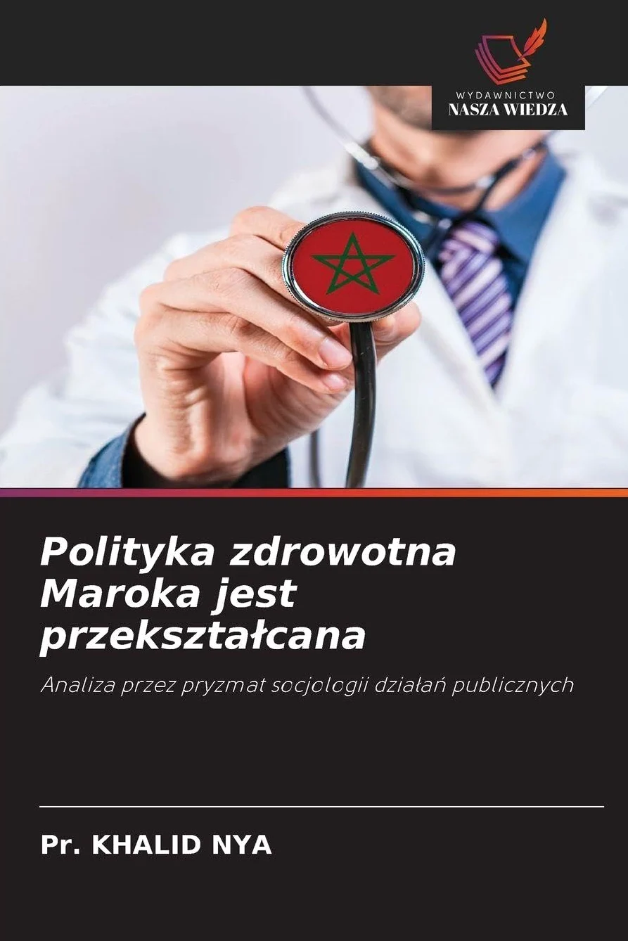 Polityka zdrowotna Maroka jest przekszta¿cana: Analiza przez pryzmat socjologii dzia¿a¿ publicznych
