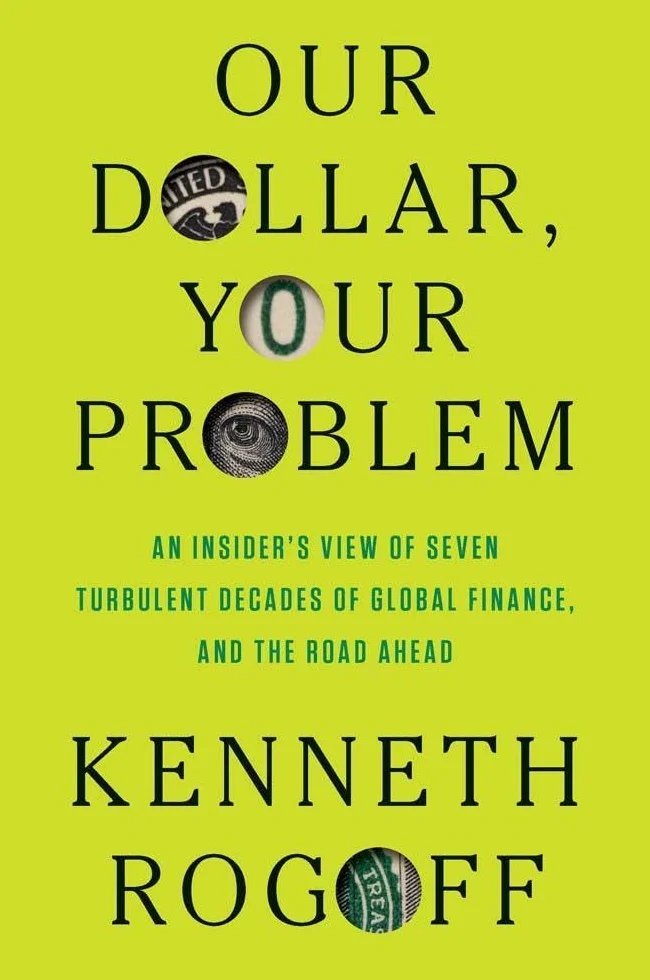 Our Dollar, Your Problem: An Insider's View of Seven Turbulent Decades of Global Finance Road Ahead