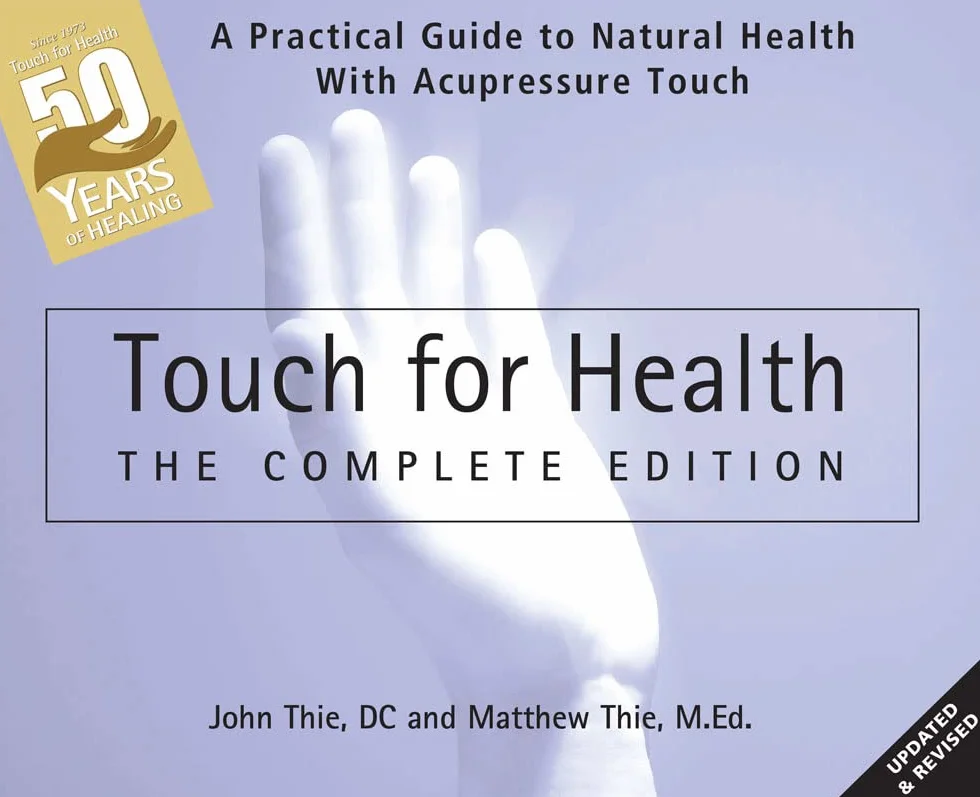 Touch for Health: The 50th Anniversary Edition: A Practical Guide to Natural Health with Acupressure Touch and Massage