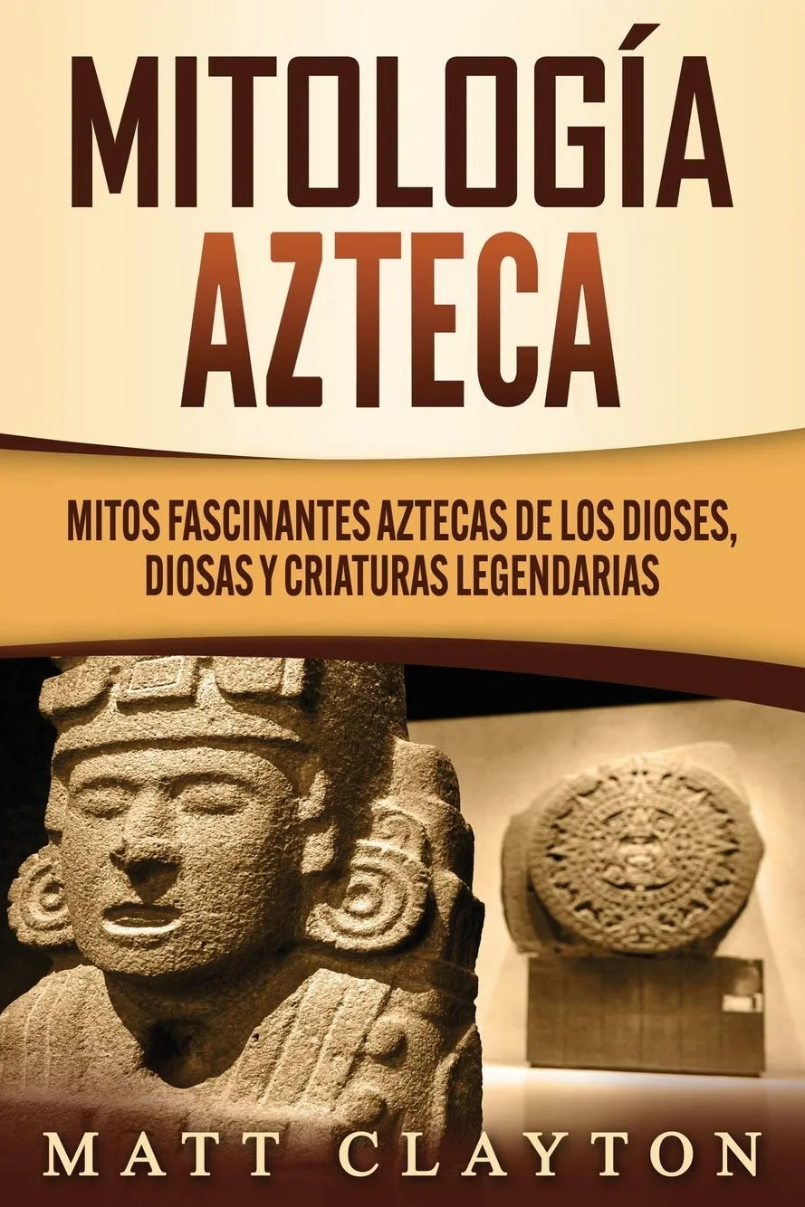 Mitología azteca: Mitos fascinantes de dioses, diosas y criaturas legendarias