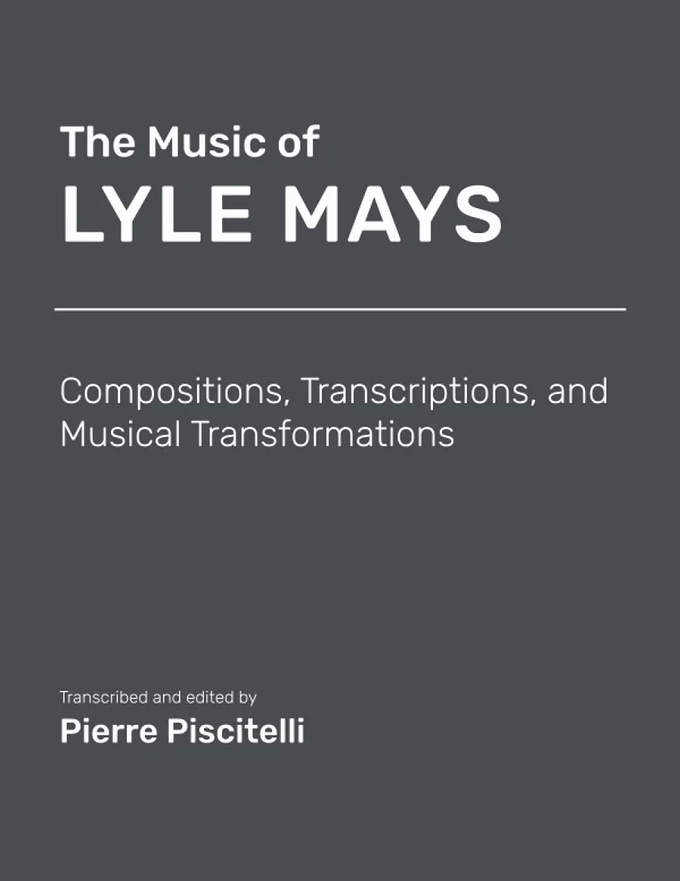 The Music of Lyle Mays: Compositions, Transcriptions and Musical Transformations Sheet Music