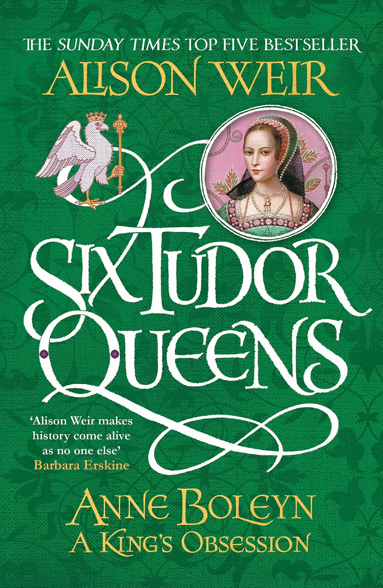 Six Tudor Queens: Anne Boleyn, A King's Obsession