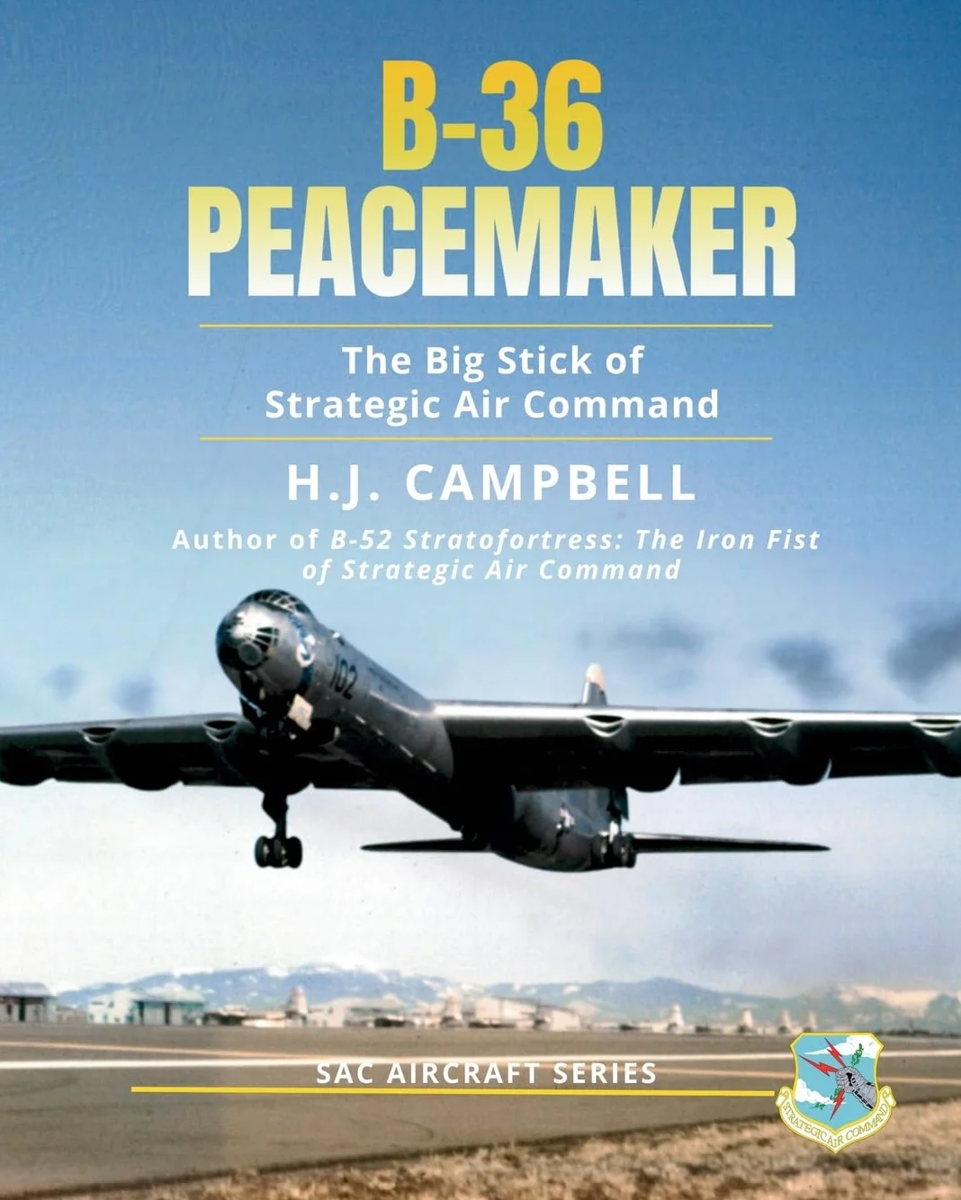 B-36 Peacemaker: The Big Stick of Strategic Air Command