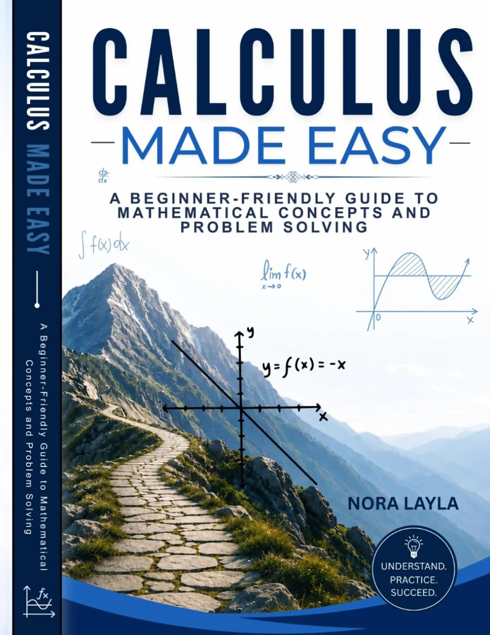 Calculus Made Easy: A Beginner-Friendly Guide to Mathematical Concepts and Problem Solving