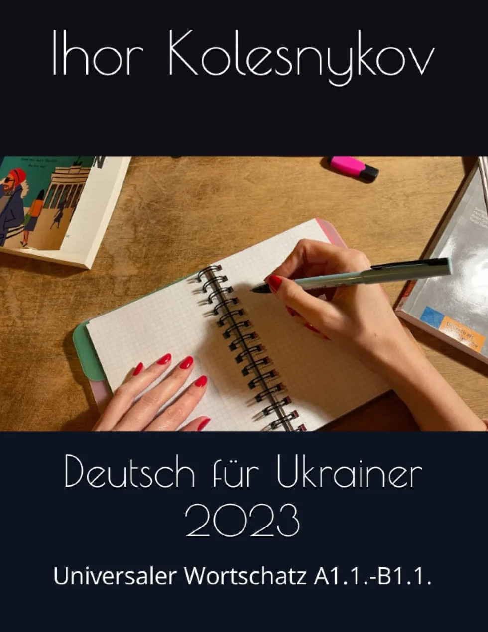 Deutsch für Ukrainer 2023-2024: Universaler Wortschatz A1.1.-B1.1.