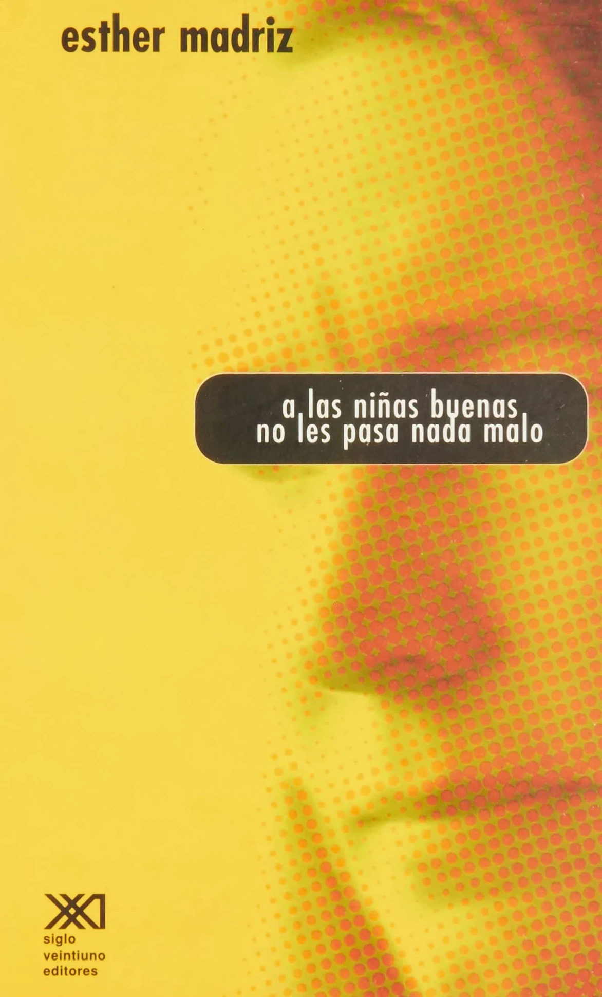 A las niñas buenas no les pasa nada malo: El miedo a la delincuencia en la vida de las mujeres