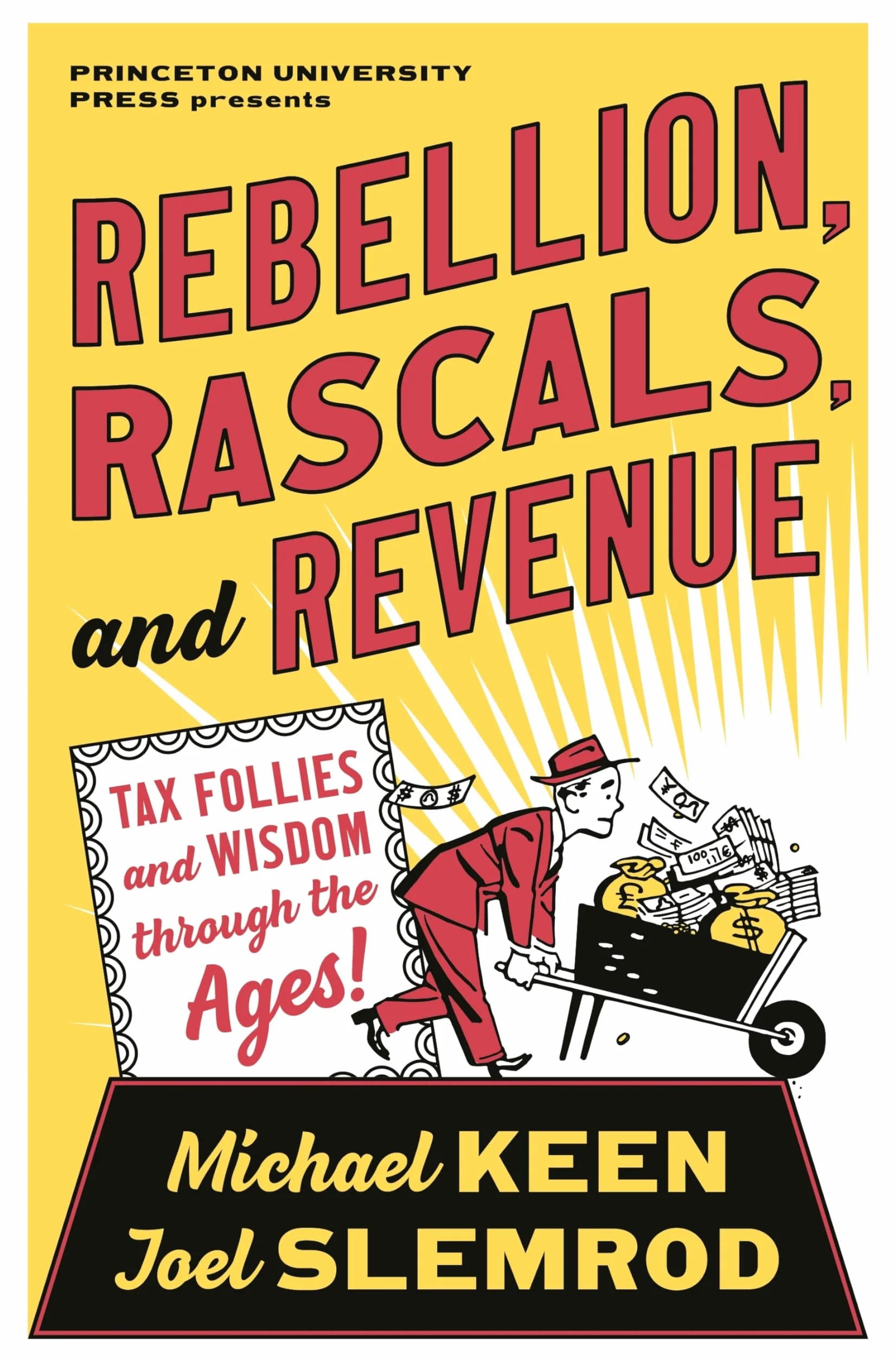 Rebellion, Rascals, and Revenue: Tax Follies and Wisdom Through the Ages