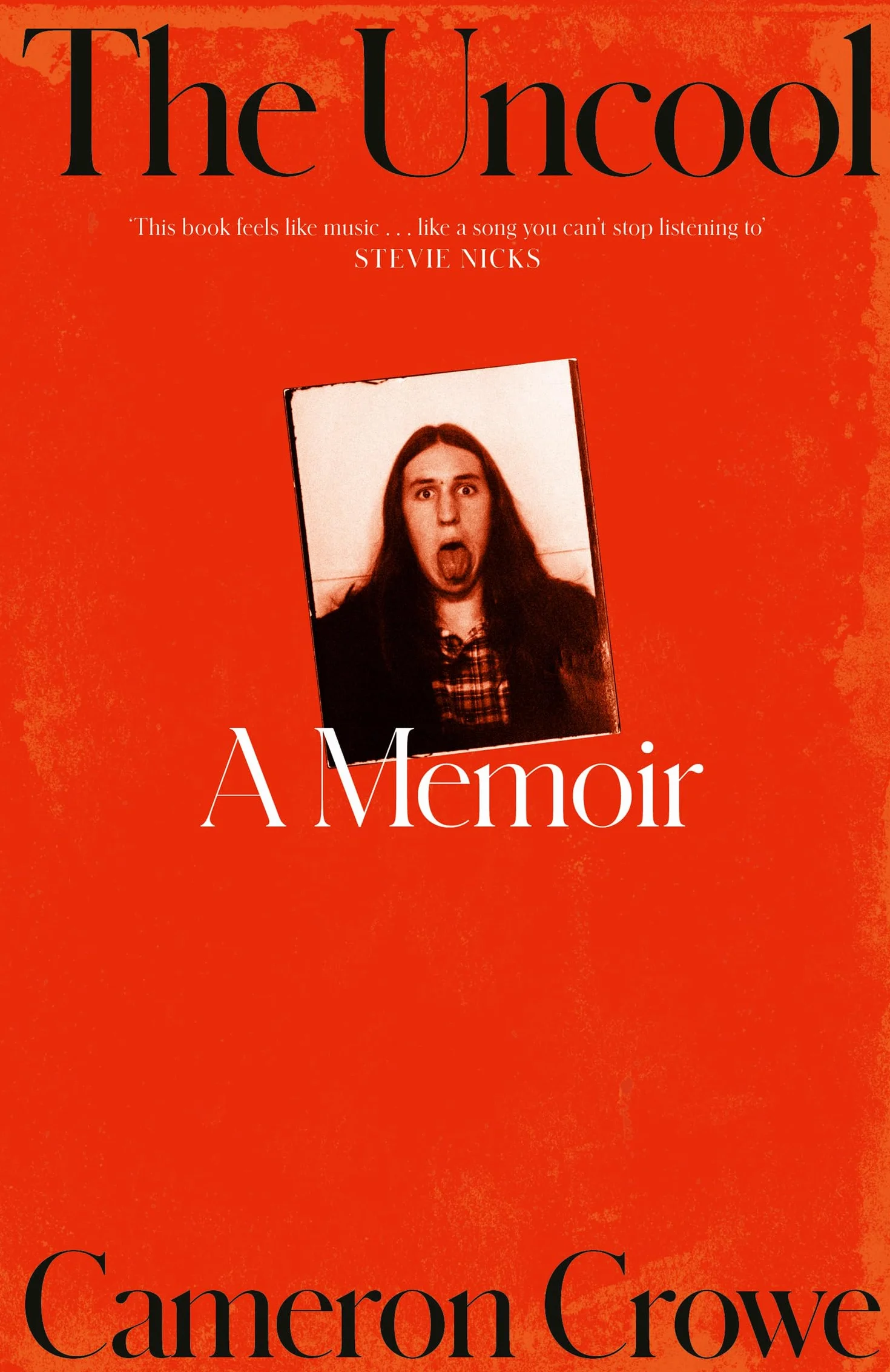 The Uncool: Memoir by Cameron Crowe, Award-Winning Filmmaker & Journalist