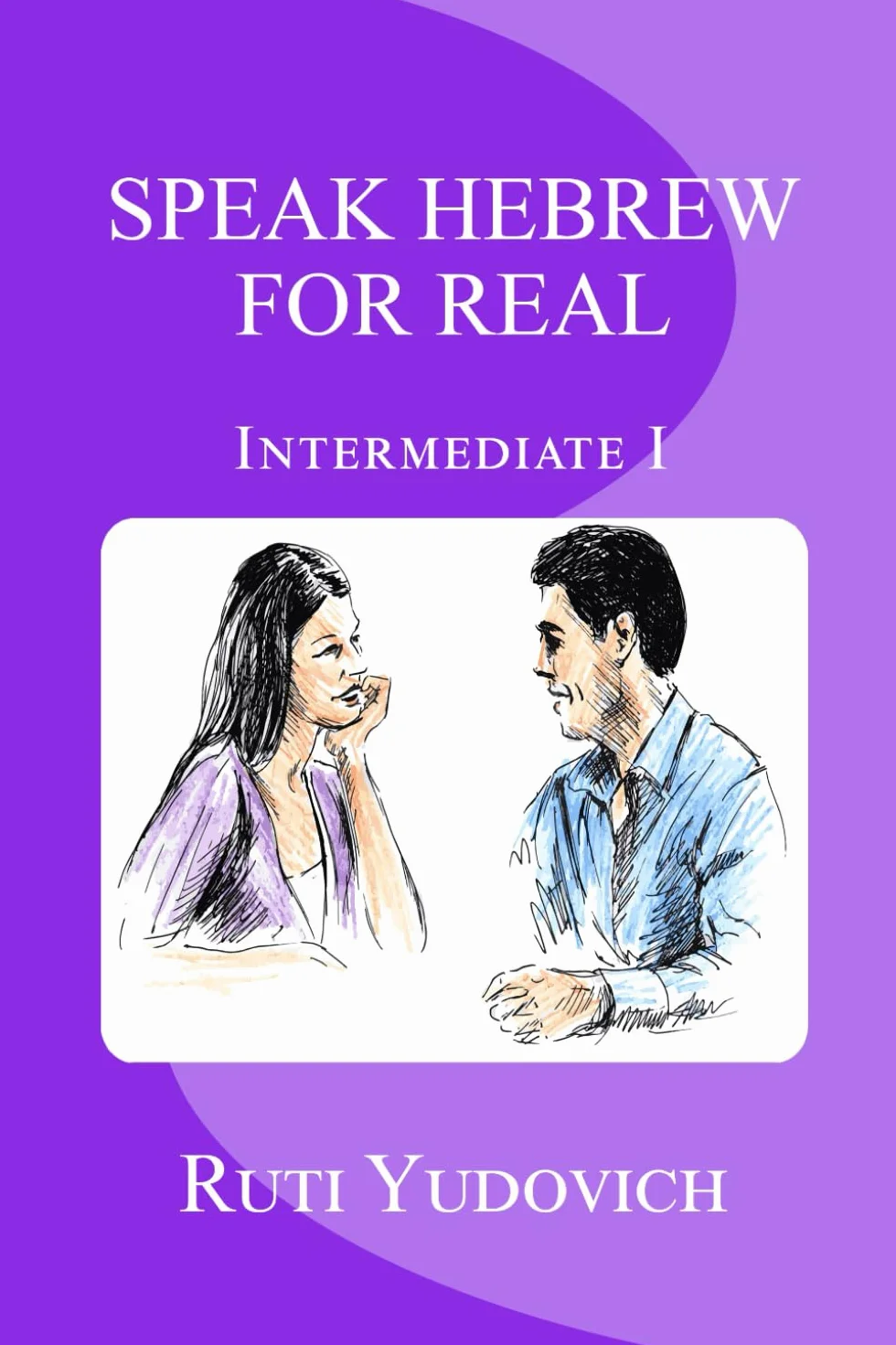 Speak Hebrew For Real Intermediate I