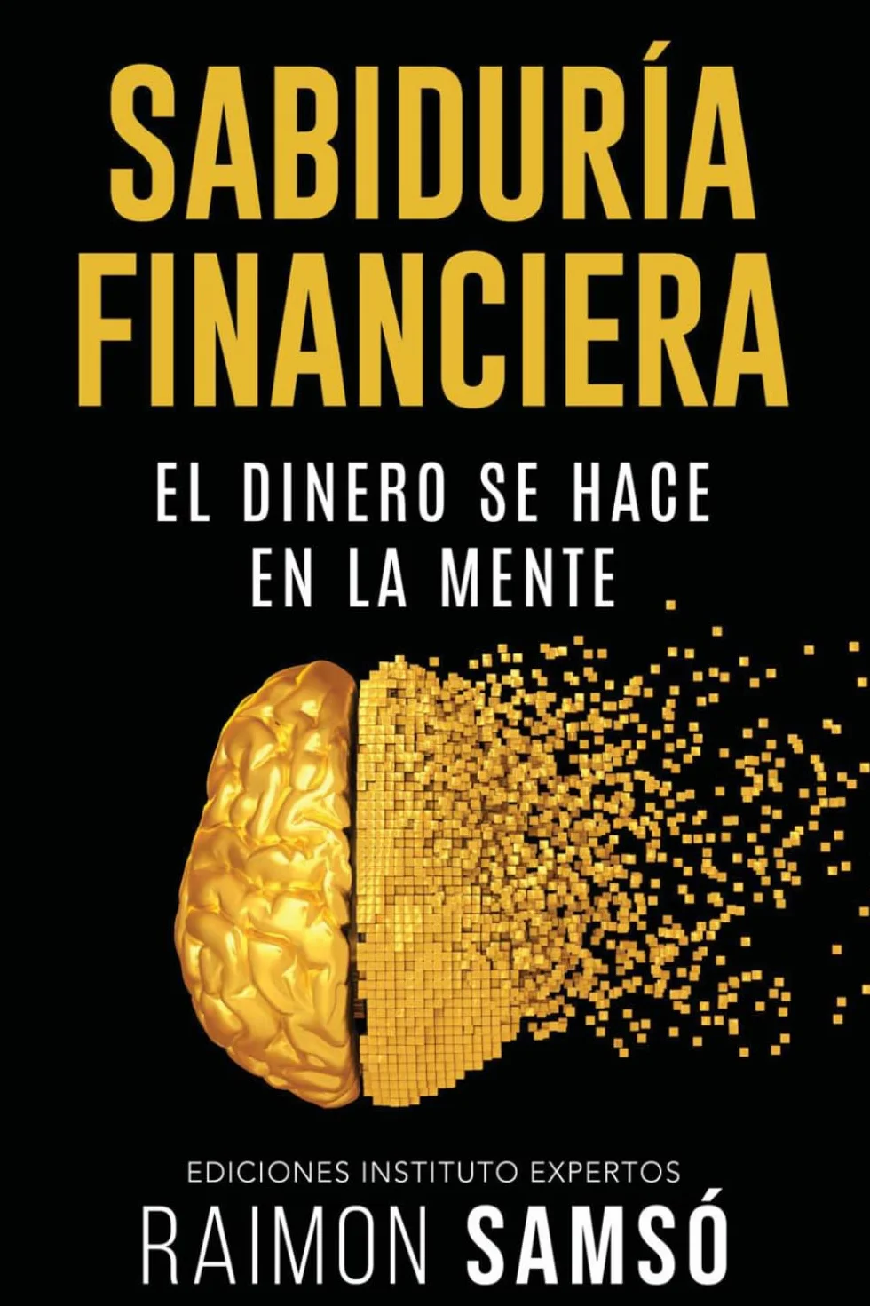 Sabiduría Financiera: El Dinero se hace en la Mente
