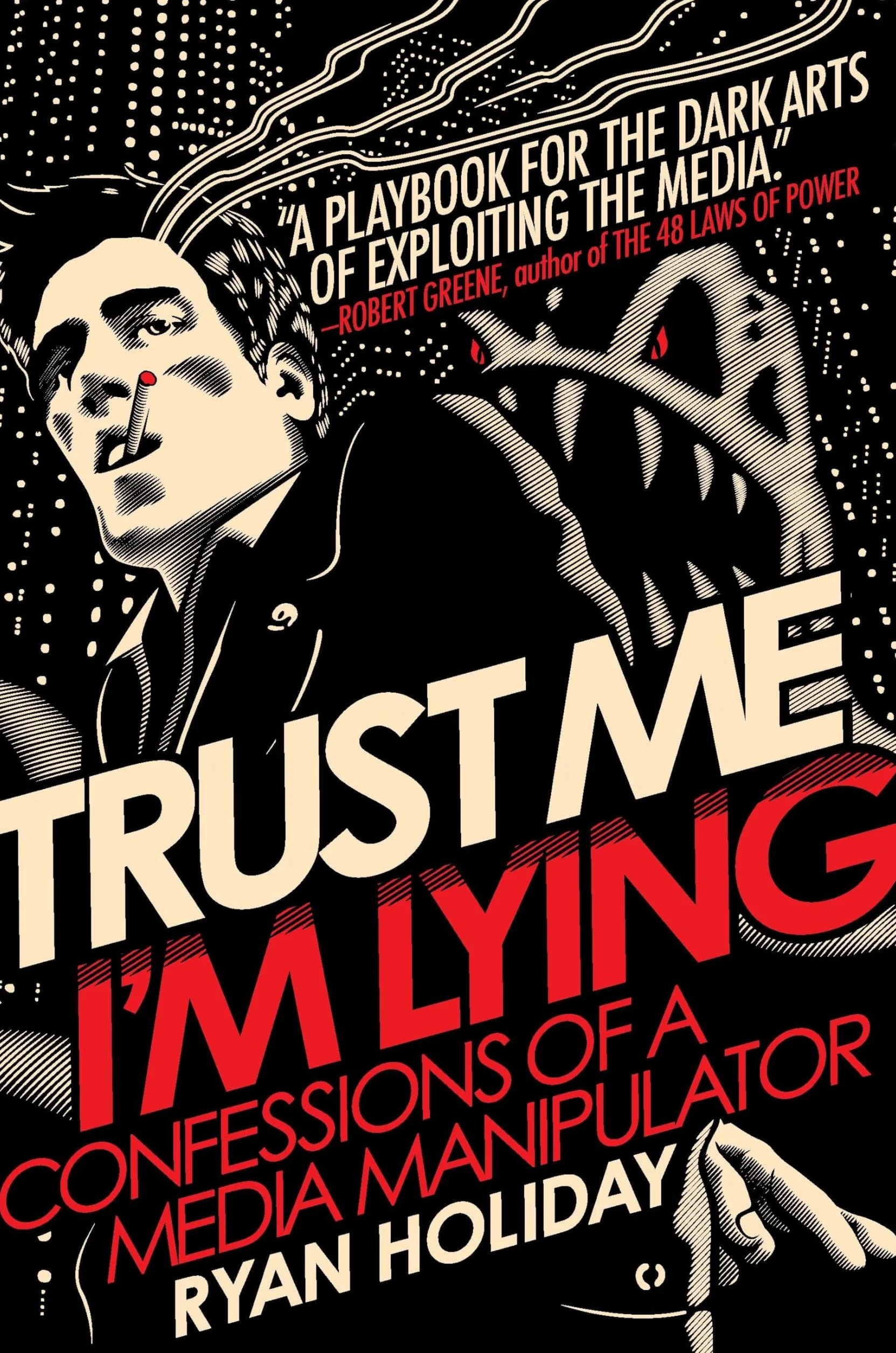 Trust Me, I'm Lying: Confessions of a Media Manipulator