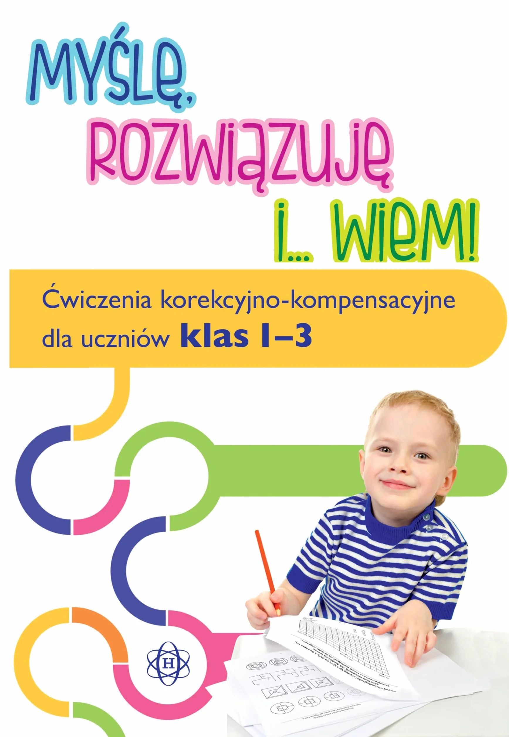 Myślę, rozwiązuję i... wiem!: Ćwiczenia korekcyjno-kompensacyjne dla uczniów klas 1-3