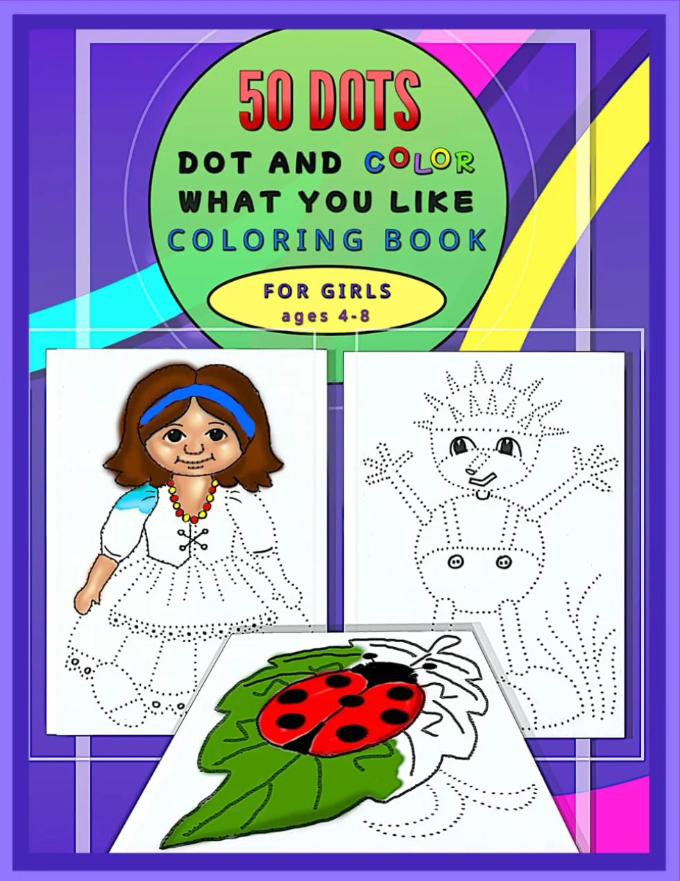 Coloring Book for Girls Ages 4-8: 50 Images, Draw & Color, Connect the Dots, Princess, Castle, Plants, Clothes