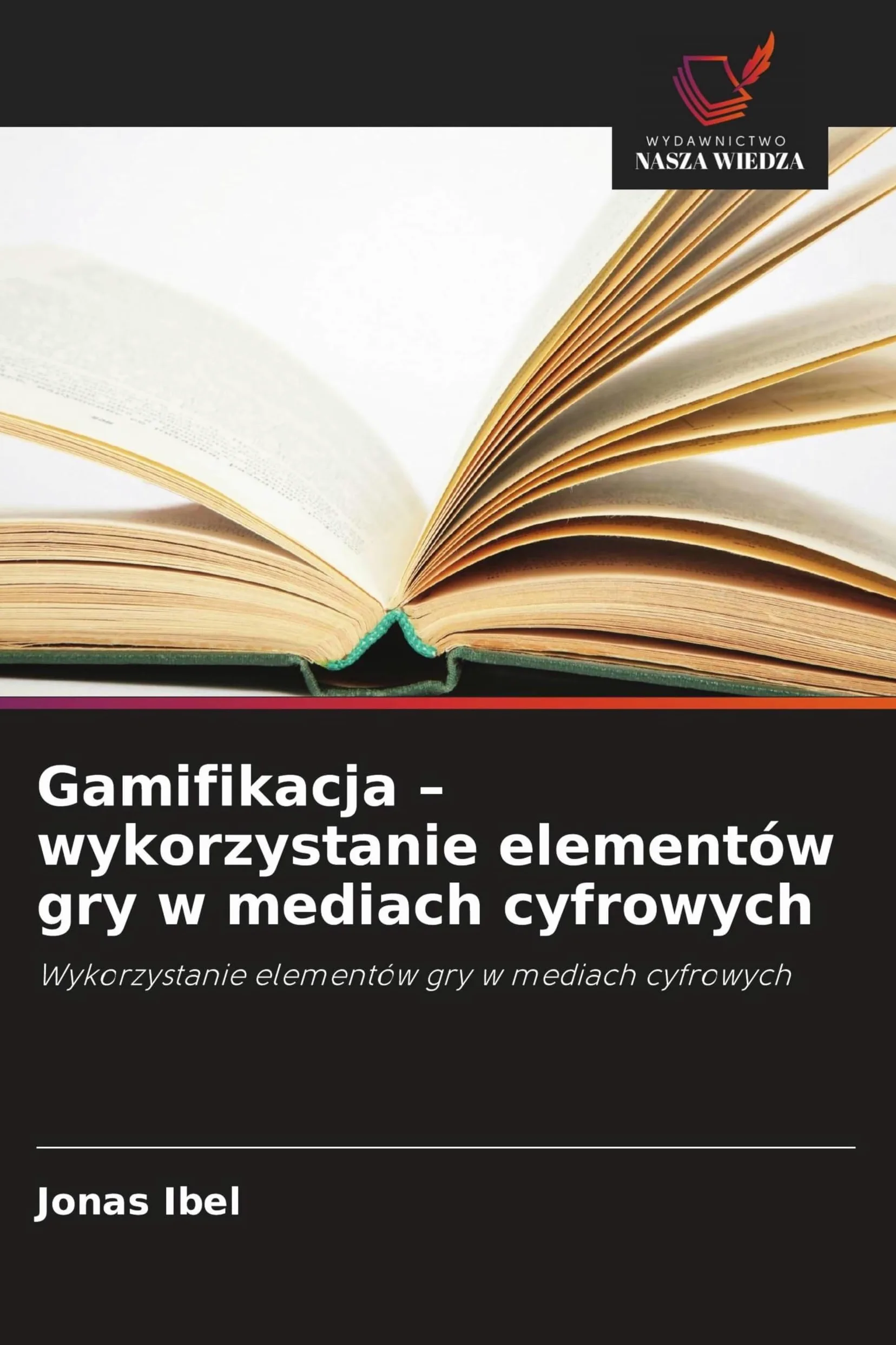 Gamifikacja - wykorzystanie elementów gry w mediach cyfrowych: Wykorzystanie elementów gry w mediach cyfrowych