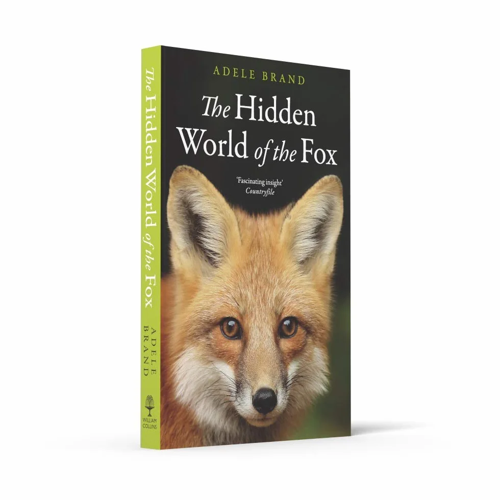 The Hidden World of the Fox: A Deeply Observed Natural History of the Secret Lives of Urban and Rural Wildlife
