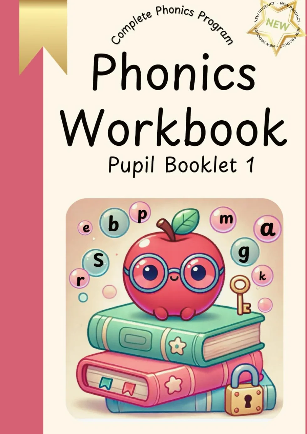 Phonics Workbook - complete phonics program: Pupil Booklet 1