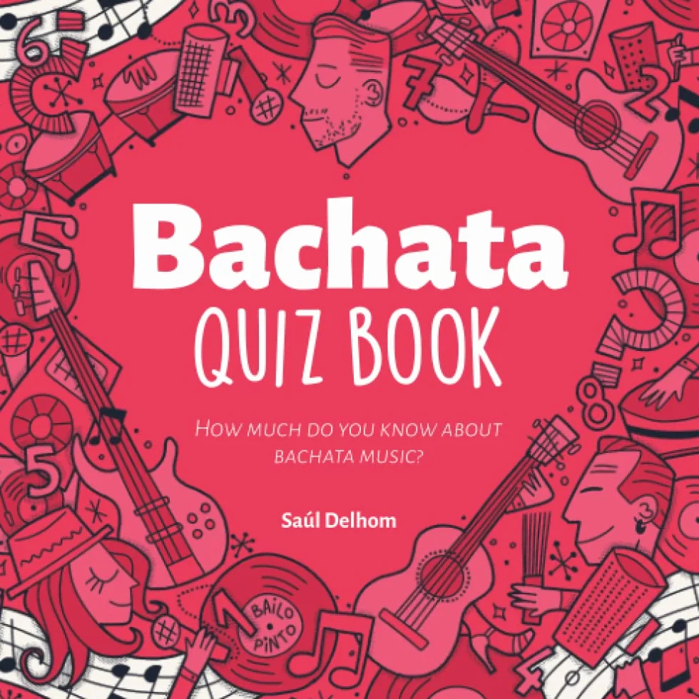 Bachata Quiz Book: How much do you know about bachata music? Play and learn!