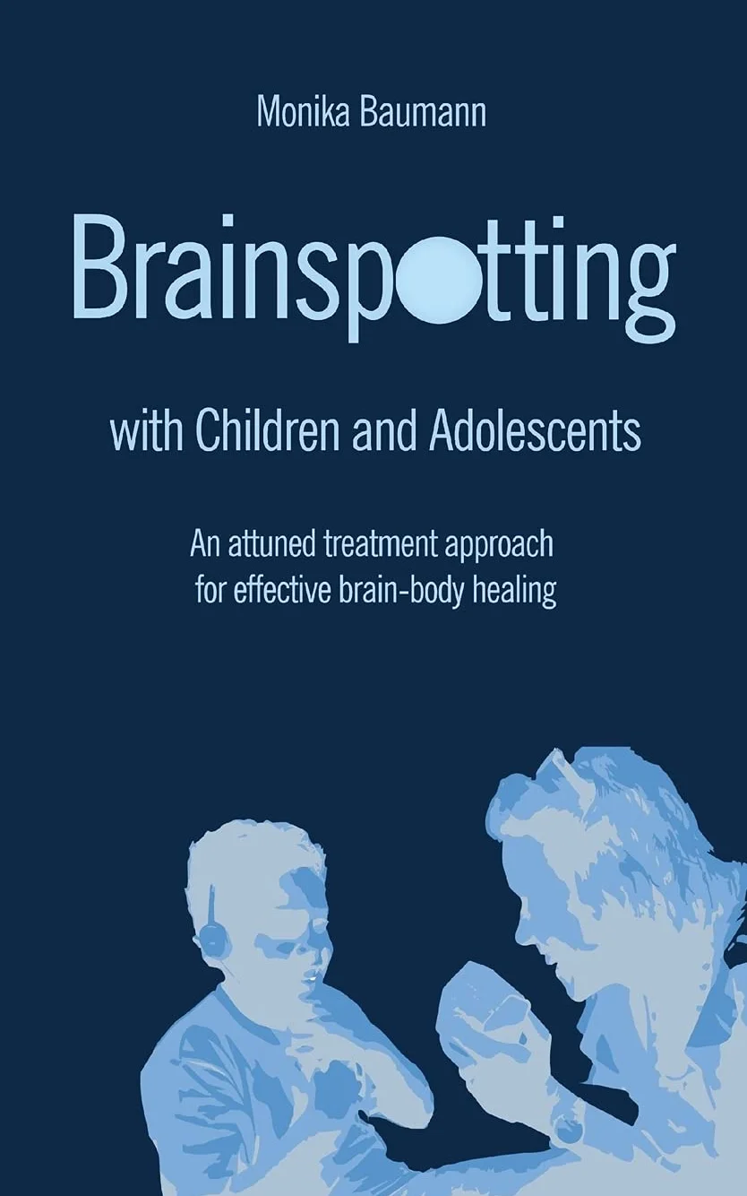 Brainspotting with Children and Adolescents: An attuned treatment approach for effective brain-body healing