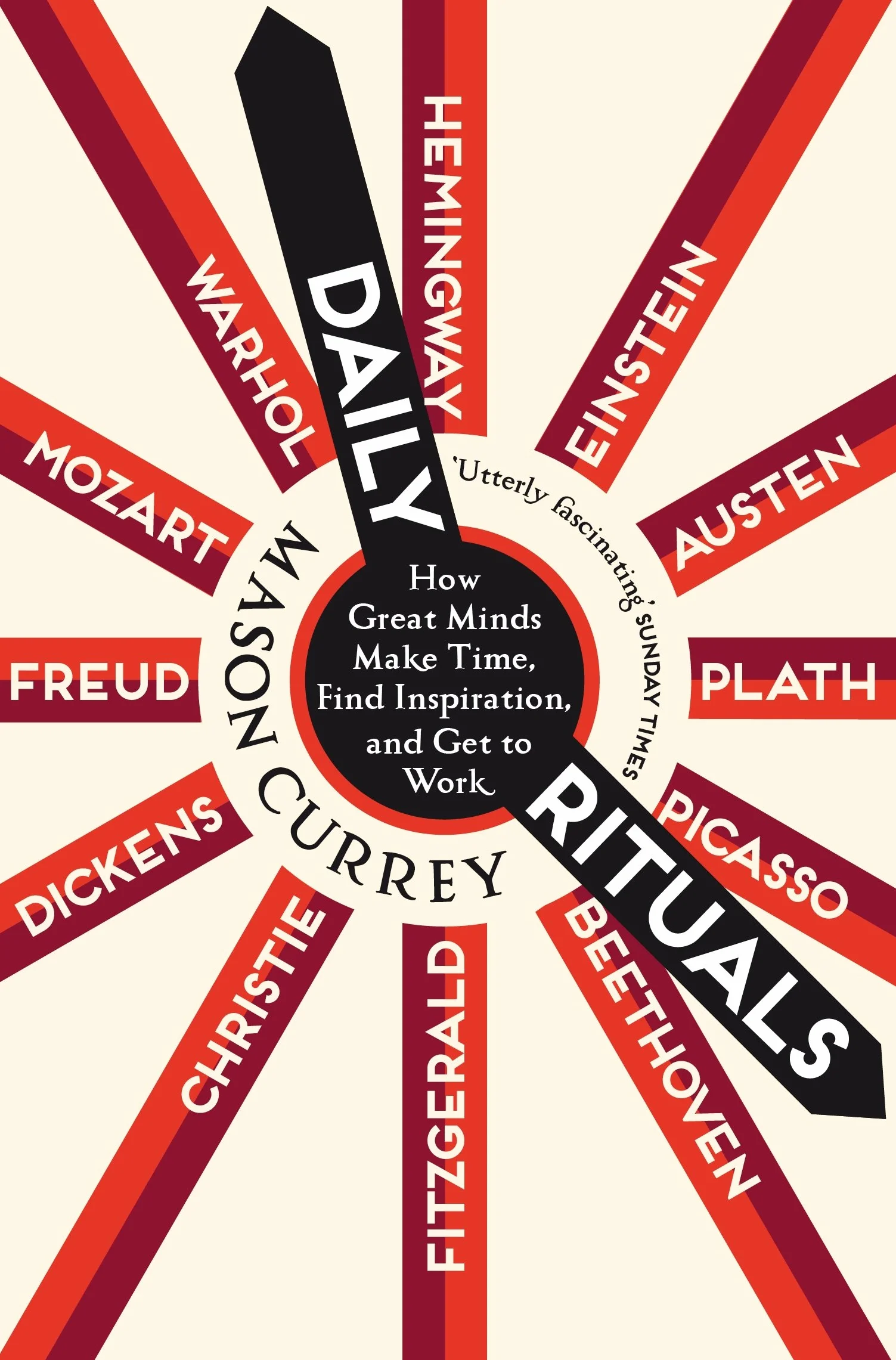 Daily Rituals: How Great Minds Make Time, Find Inspiration, and Get to Work