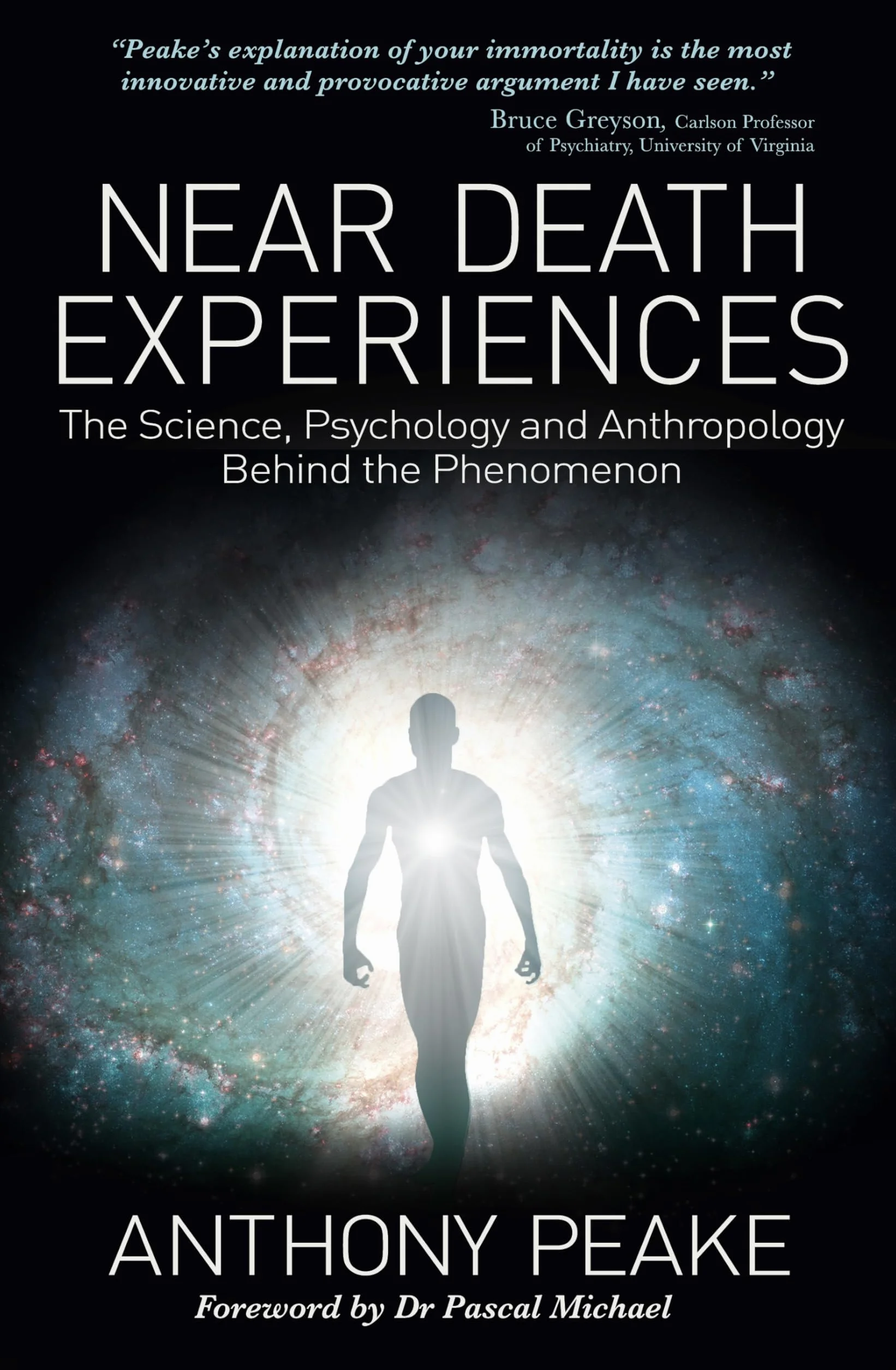 Near Death Experiences: The Science, Psychology and Anthropology Behind the Phenomenon
