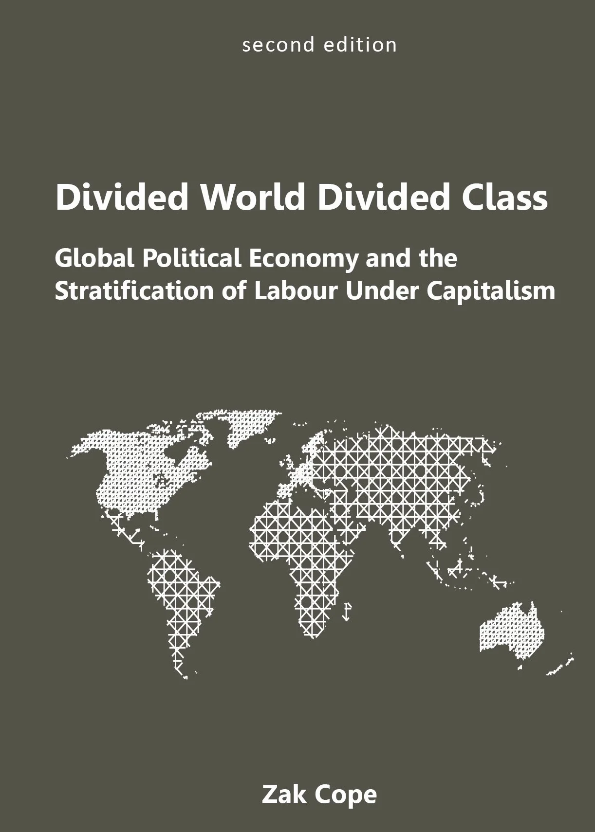 Divided World, Divided Class: Global Political Economy and the Stratification of Labour Under Capitalism