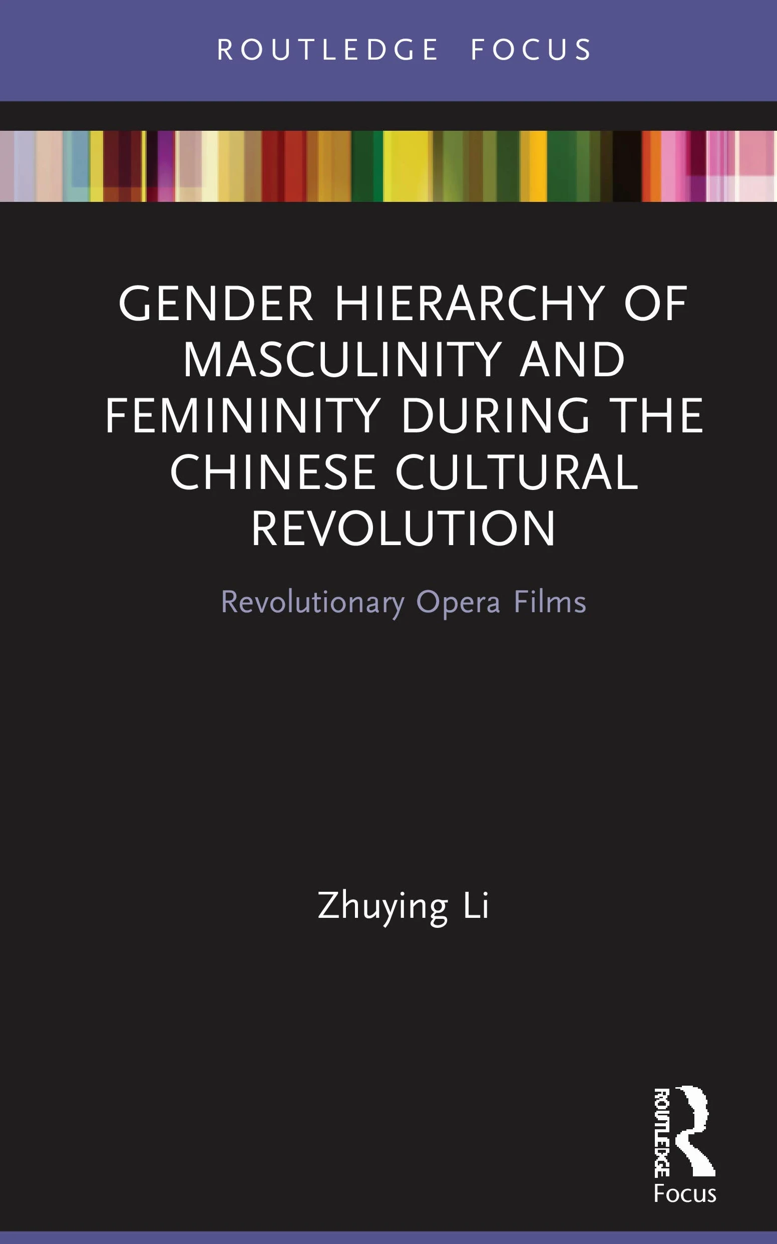 Gender Hierarchy of Masculinity and Femininity during the Chinese Cultural Revolution: Revolutionary Opera Films