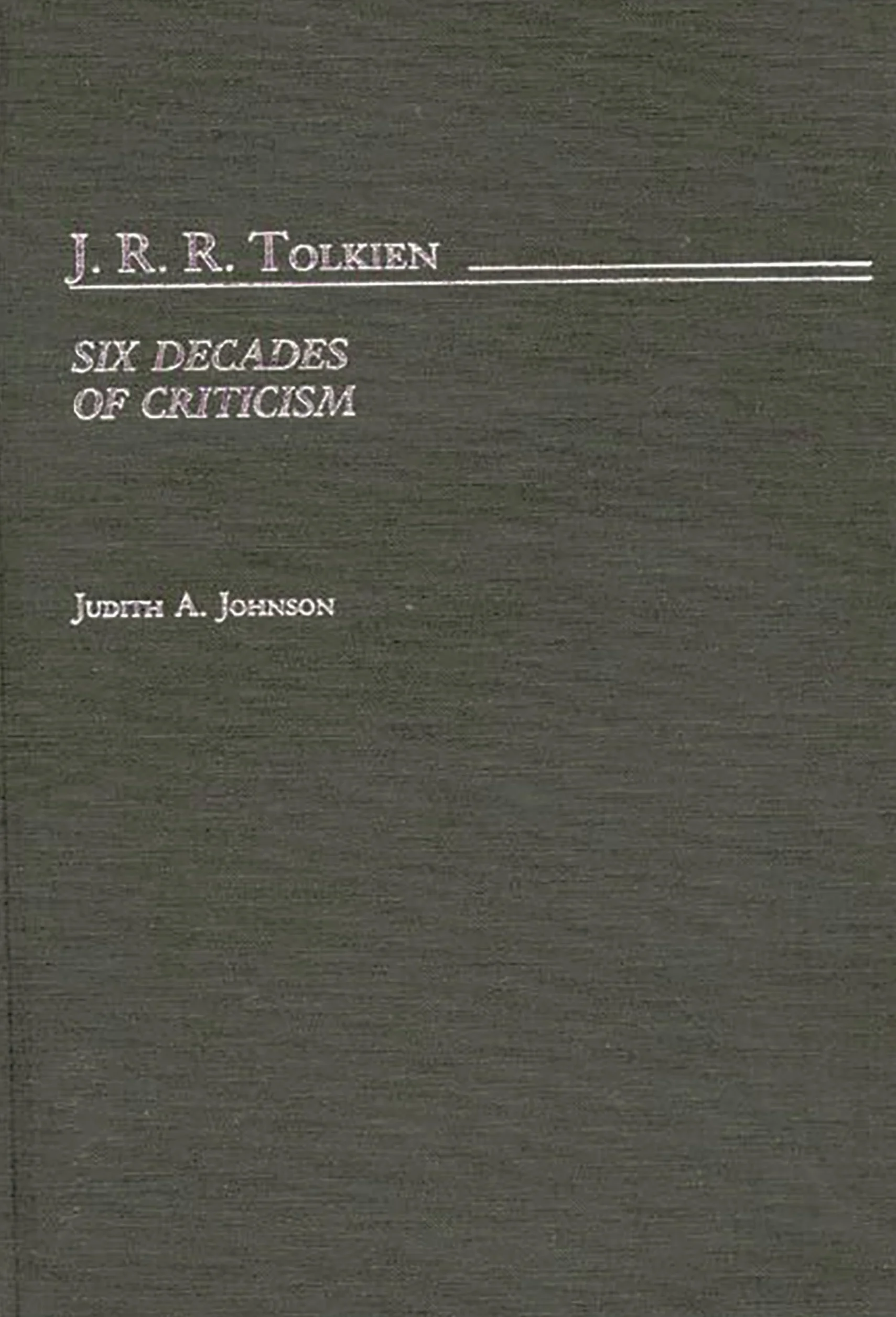 J.R.R. Tolkien: Six Decades of Criticism