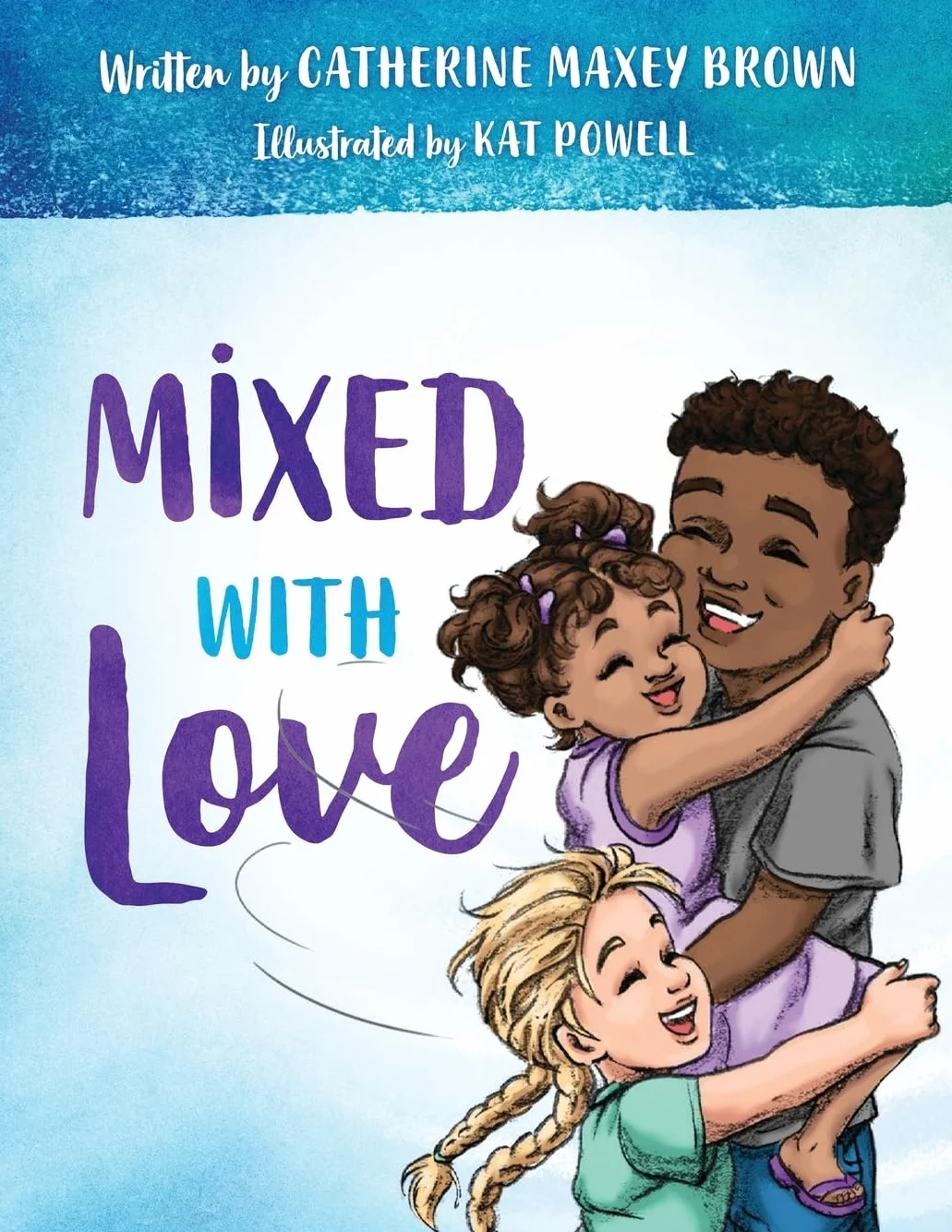 Mixed With Love: A Children's Book on Diversity for Mixed-Race Families
